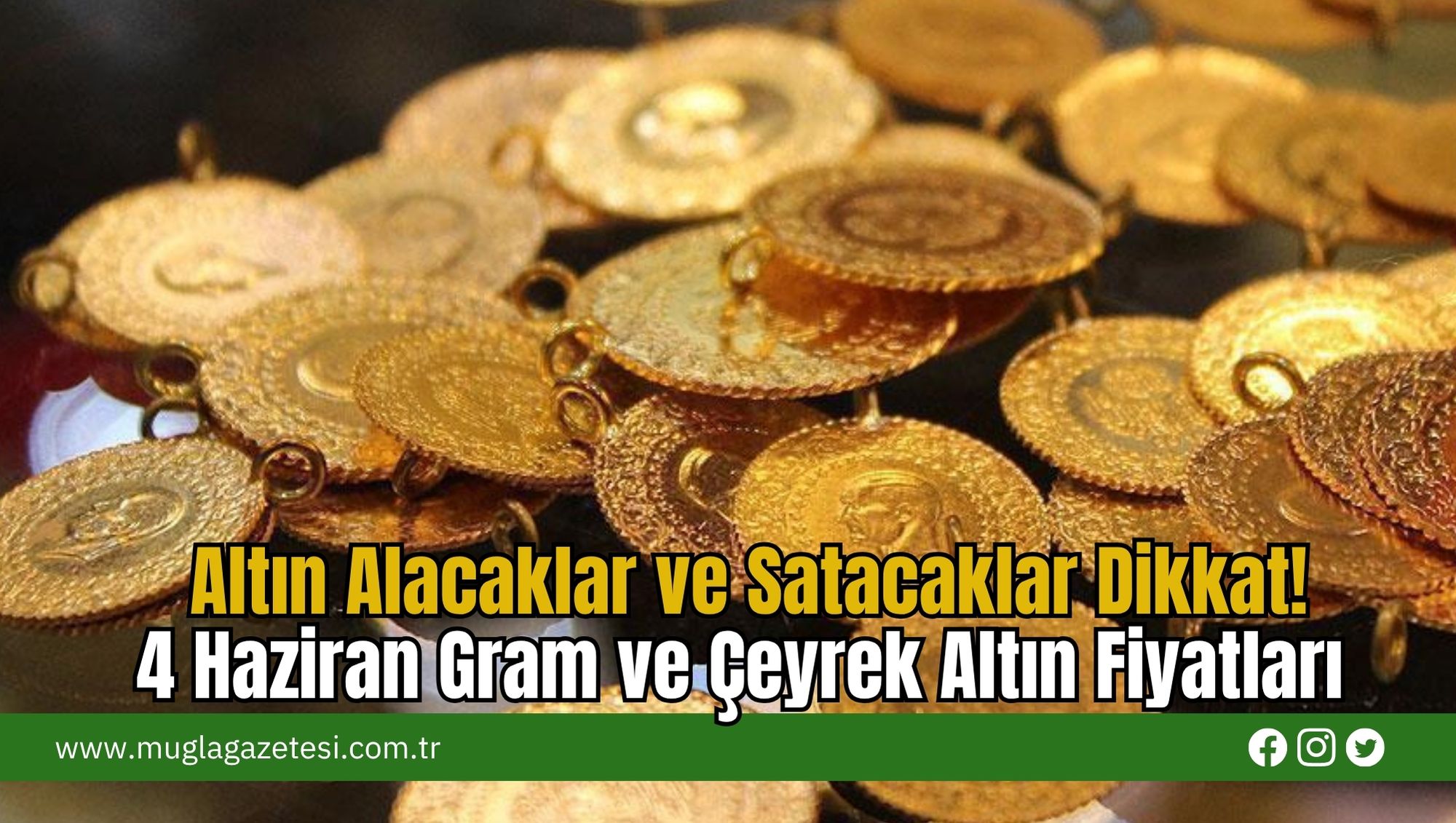 Altın Alacaklar ve Satacaklar Dikkat! 4 Haziran Gram ve Çeyrek Altın Fiyatları