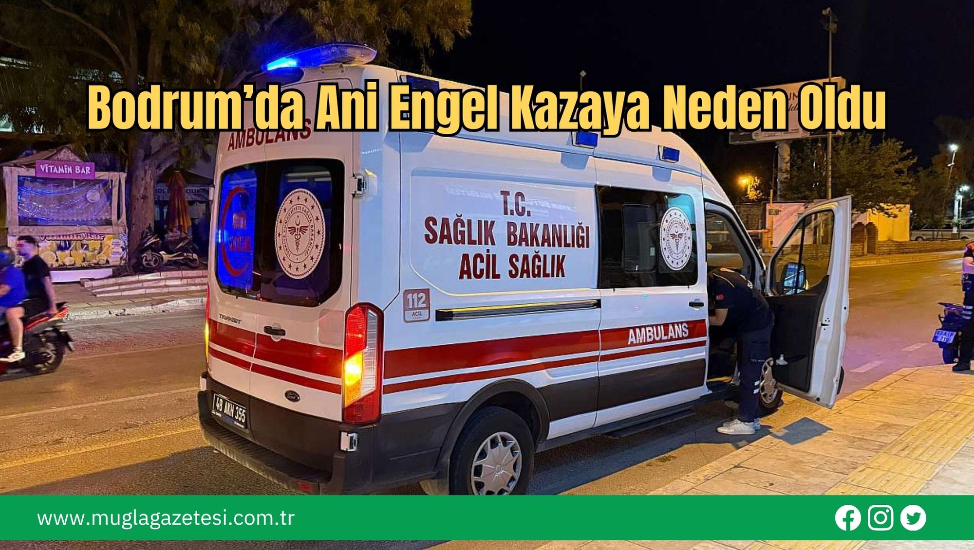 Bodrum’da Ani Engel Kazaya Neden Oldu