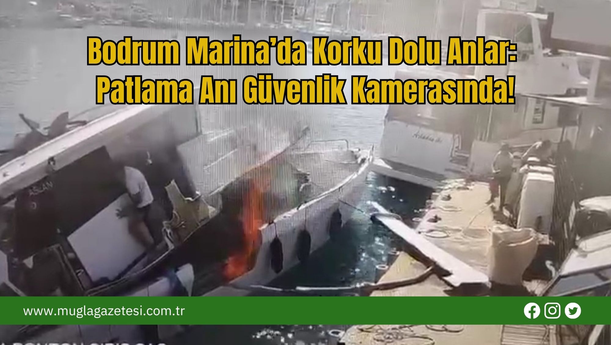 Bodrum Marina’da Korku Dolu Anlar: Patlama Anı Güvenlik Kamerasında!