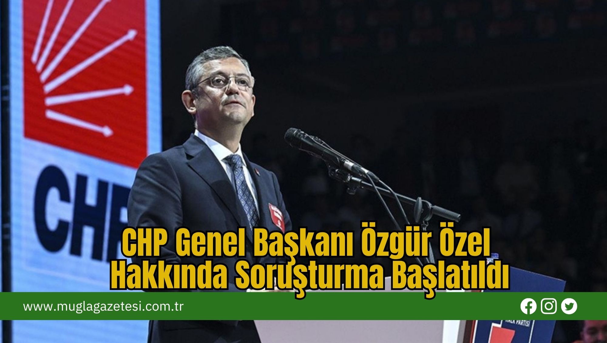 CHP Genel Başkanı Özgür Özel Hakkında Soruşturma Başlatıldı