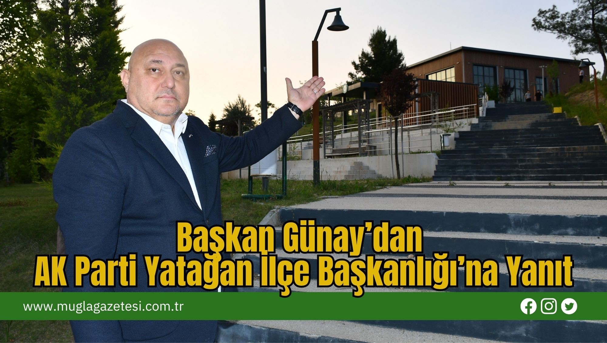 Başkan Günay’dan AK Parti Yatağan İlçe Başkanlığı’na Yanıt