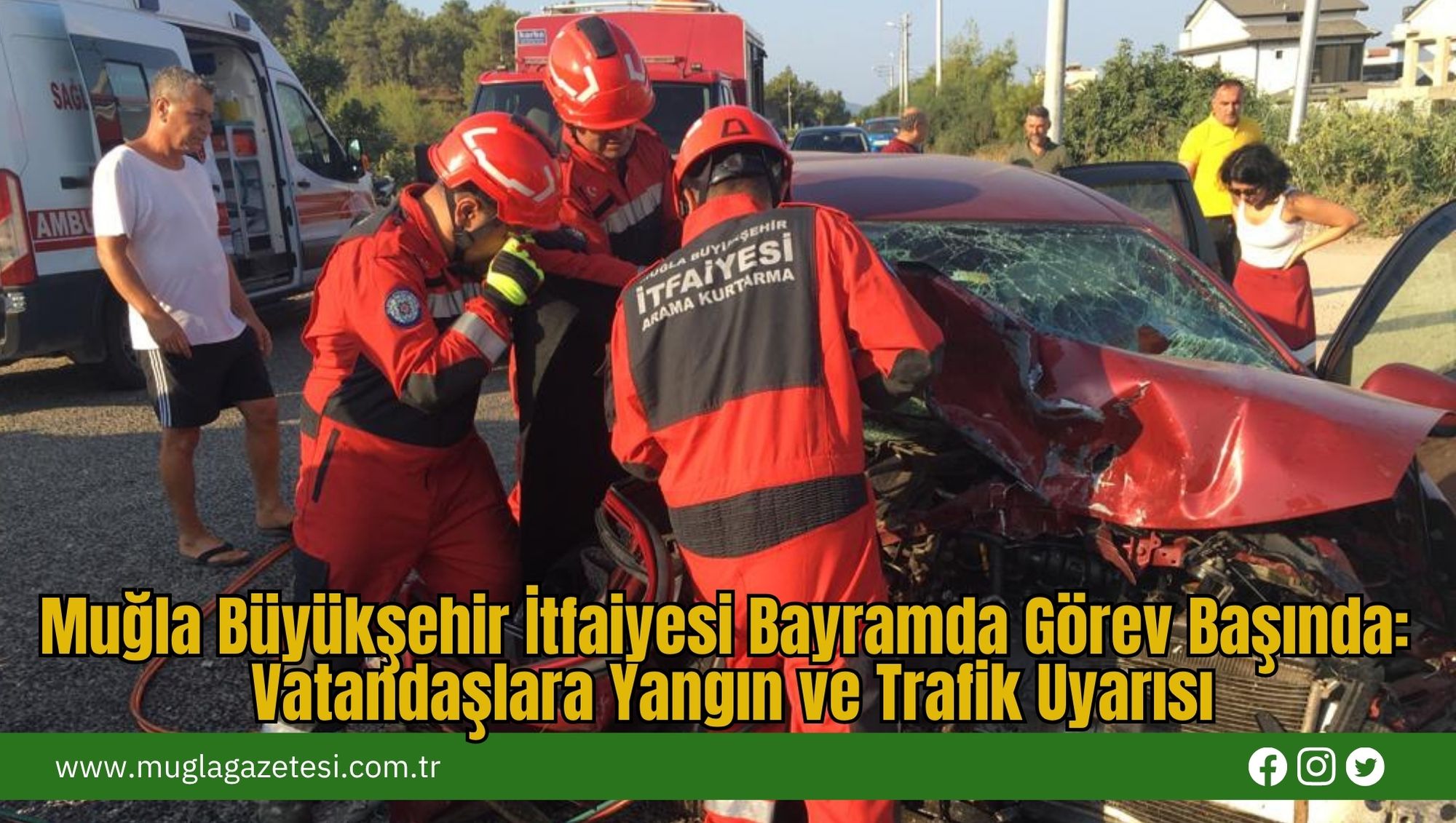Muğla Büyükşehir İtfaiyesi Bayramda Görev Başında: Vatandaşlara Yangın ve Trafik Uyarısı