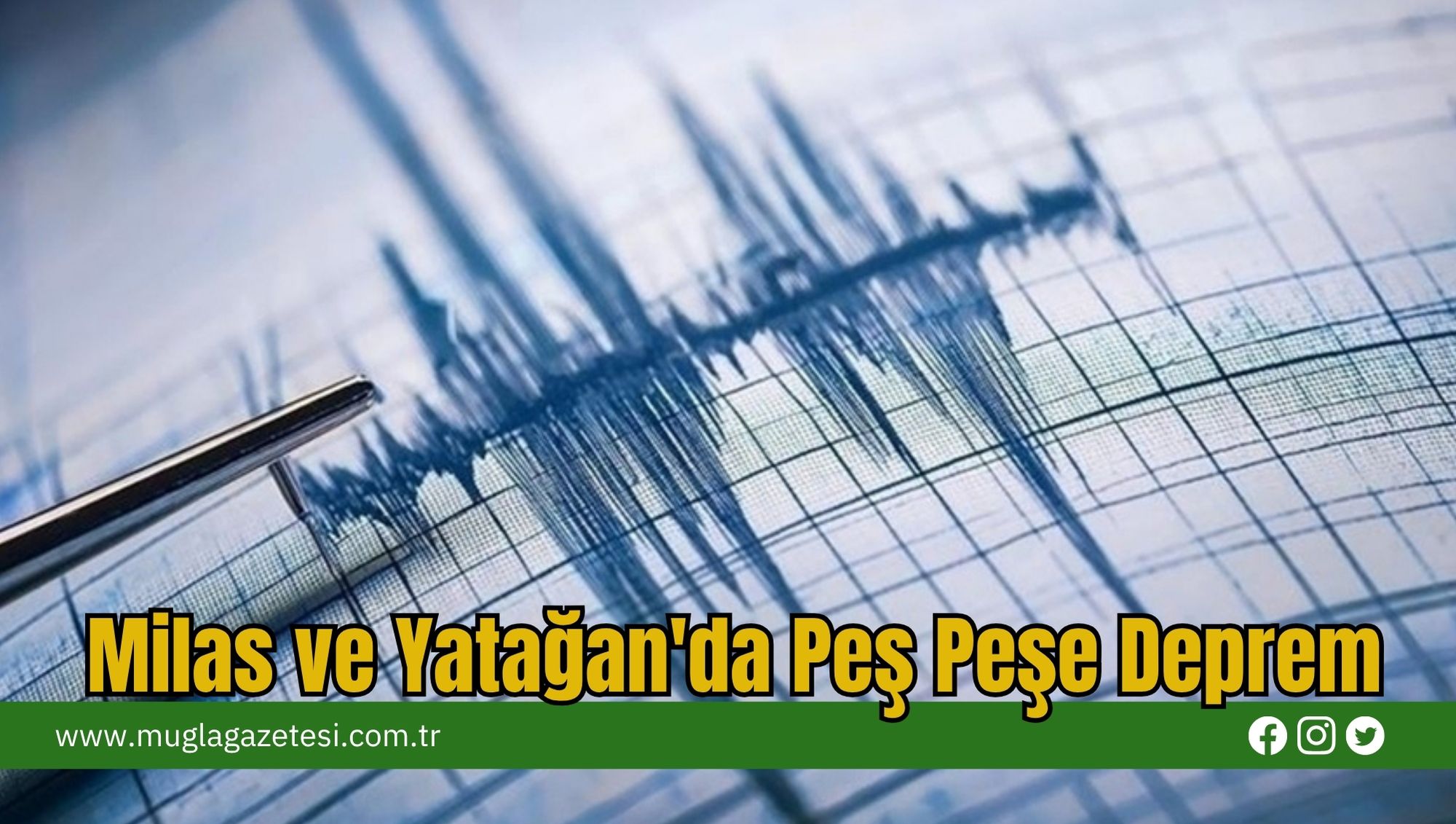 Milas ve Yatağan'da Peş Peşe Deprem