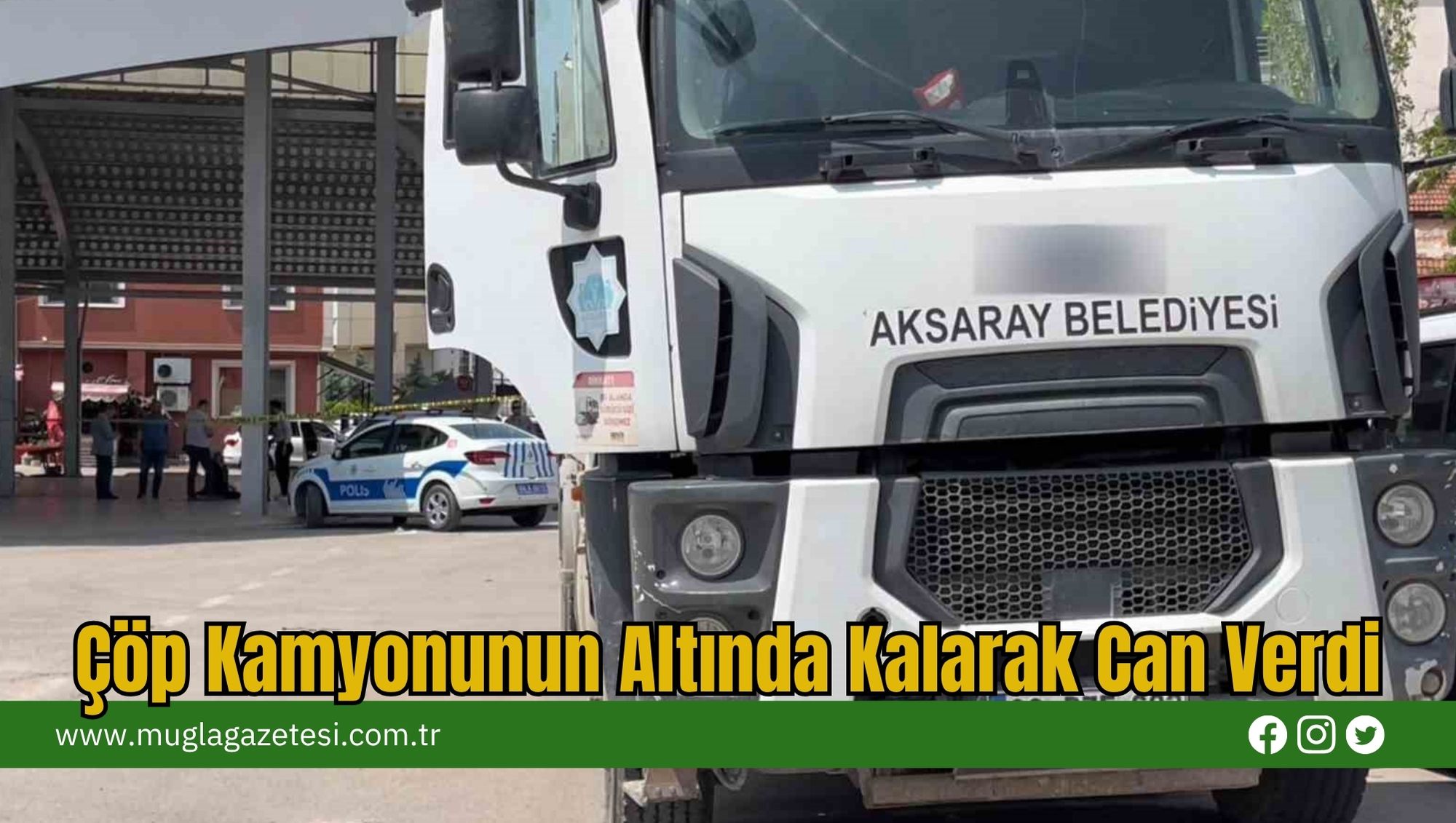 Çöp Kamyonunun Altında Kalarak Can Verdi