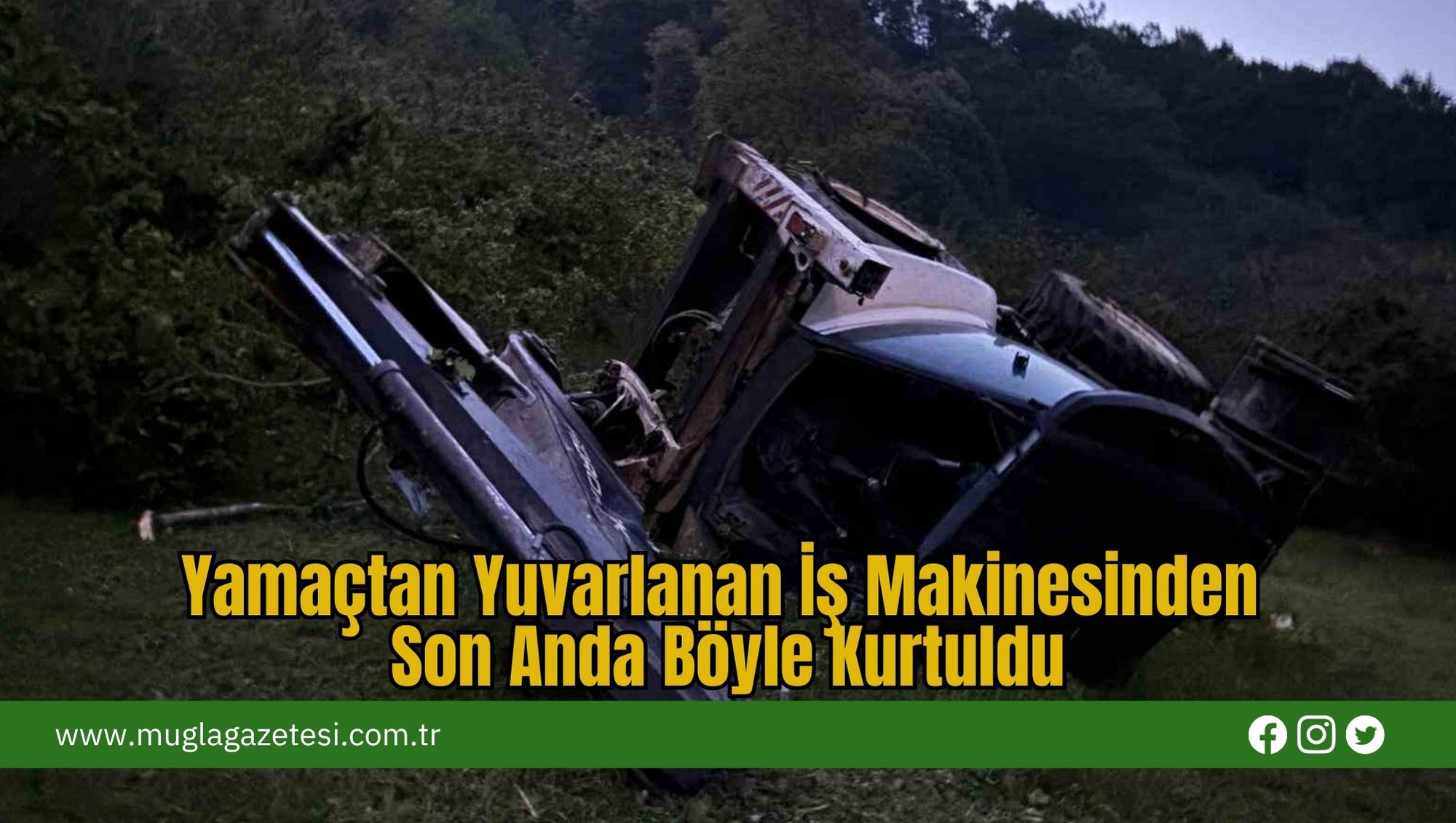 Yamaçtan Yuvarlanan İş Makinesinden Son Anda Böyle Kurtuldu