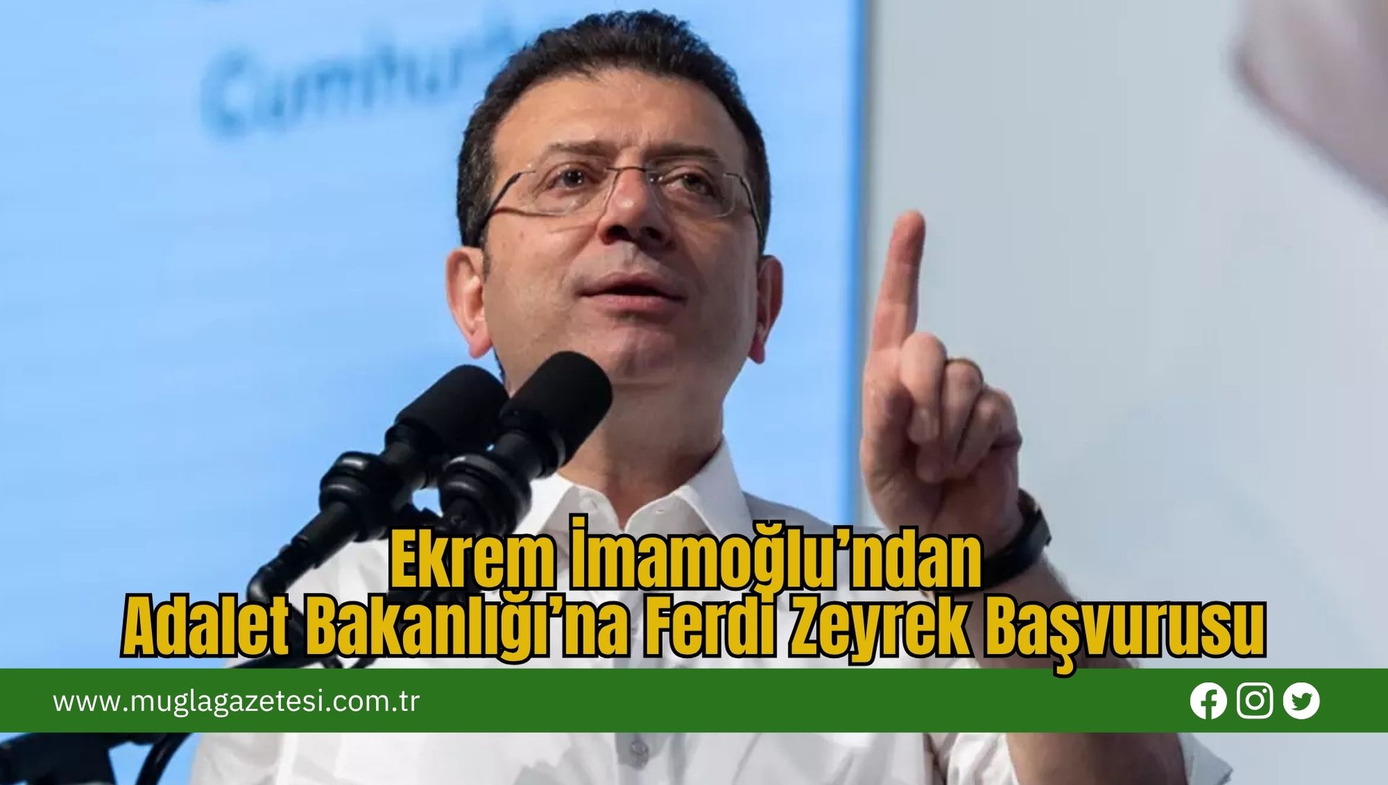 Ekrem İmamoğlu’ndan Adalet Bakanlığı’na Ferdi Zeyrek Başvurusu