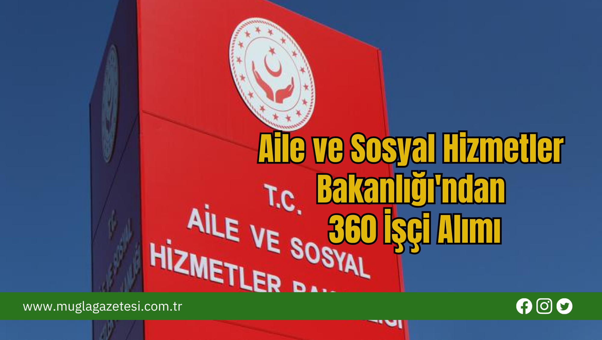 Aile ve Sosyal Hizmetler Bakanlığı'ndan 360 İşçi Alımı