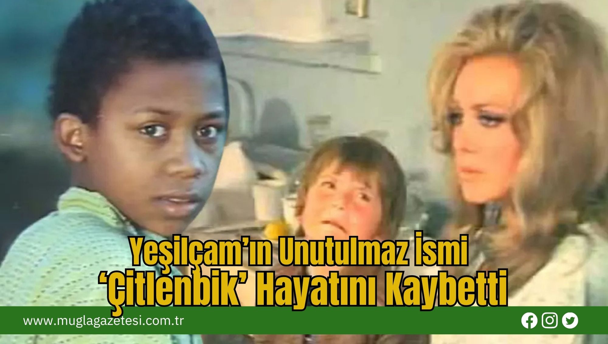 Yeşilçam’ın Unutulmaz İsmi ‘Çitlenbik’ Hayatını Kaybetti