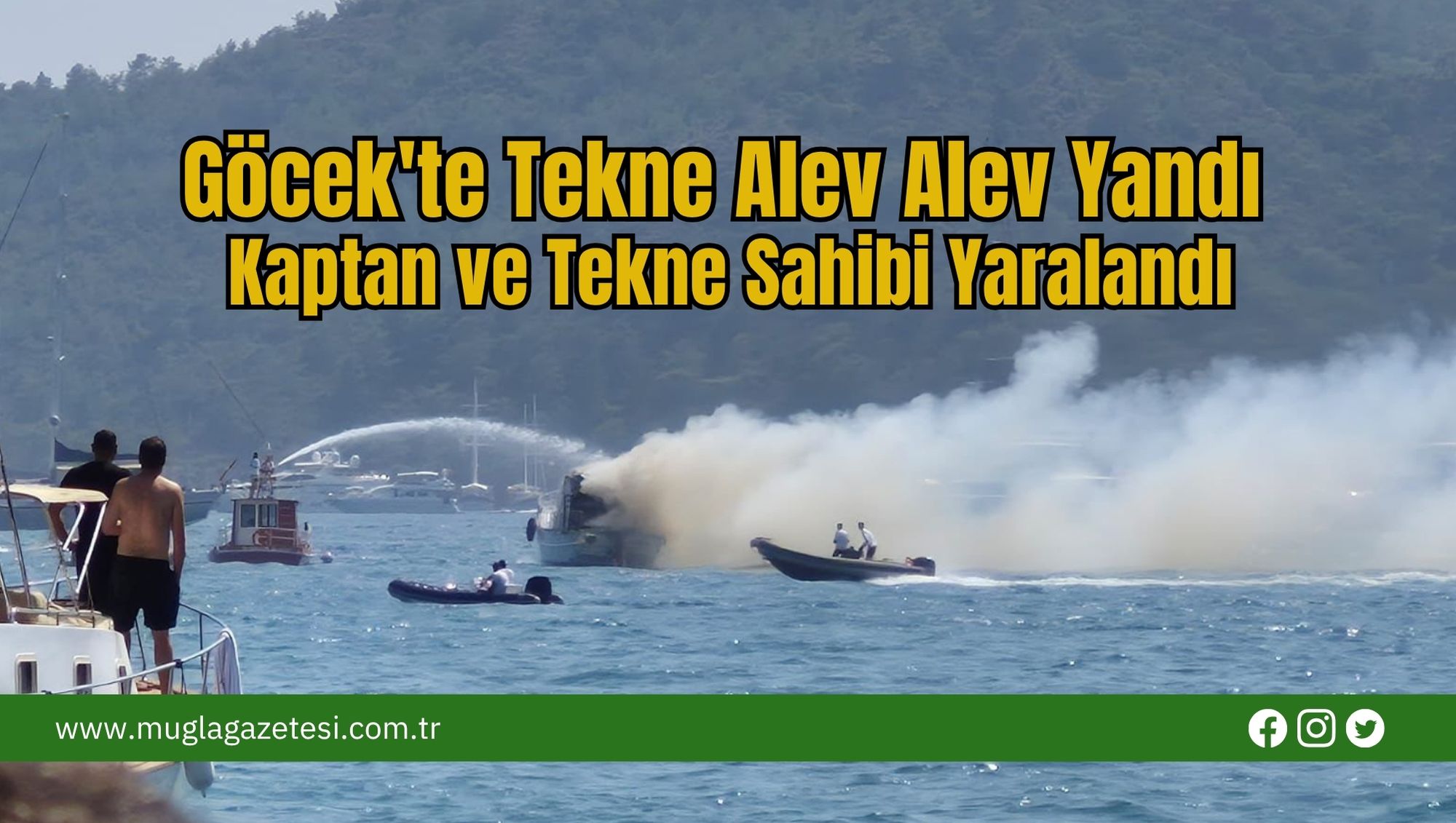 Göcek'te Tekne Alev Alev Yandı, Kaptan ve Tekne Sahibi Yaralandı