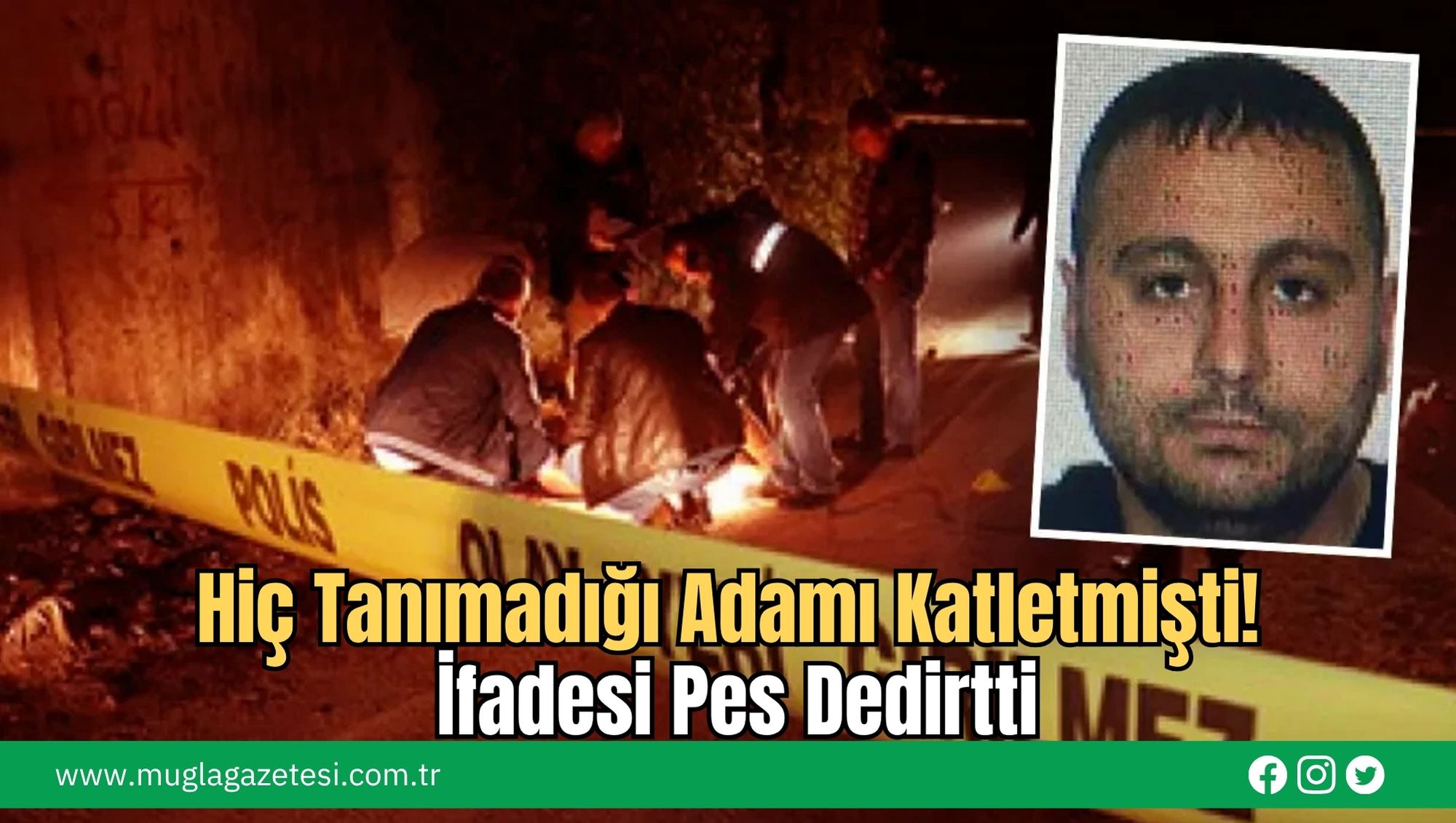 Hiç Tanımadığı Adamı Katletmişti! İfadesi Pes Dedirtti