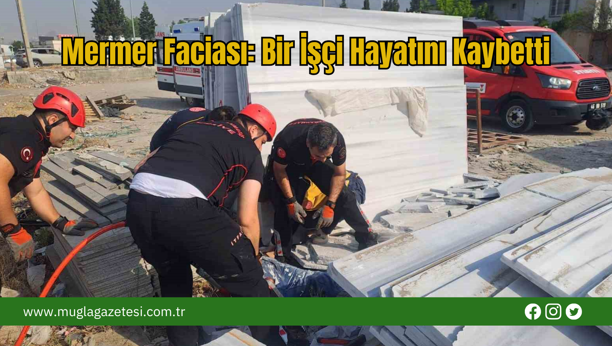 Mermer Faciası: Bir İşçi Hayatını Kaybetti