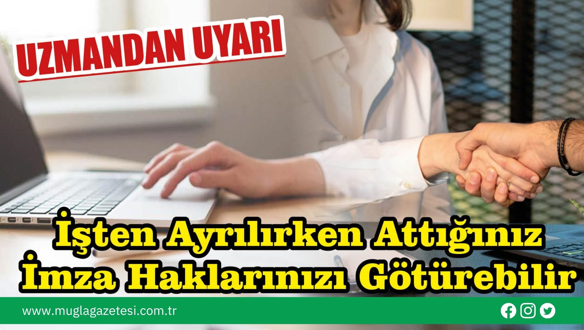 Uzmandan Uyarı: İşten Ayrılırken Attığınız İmza Haklarınızı Götürebilir