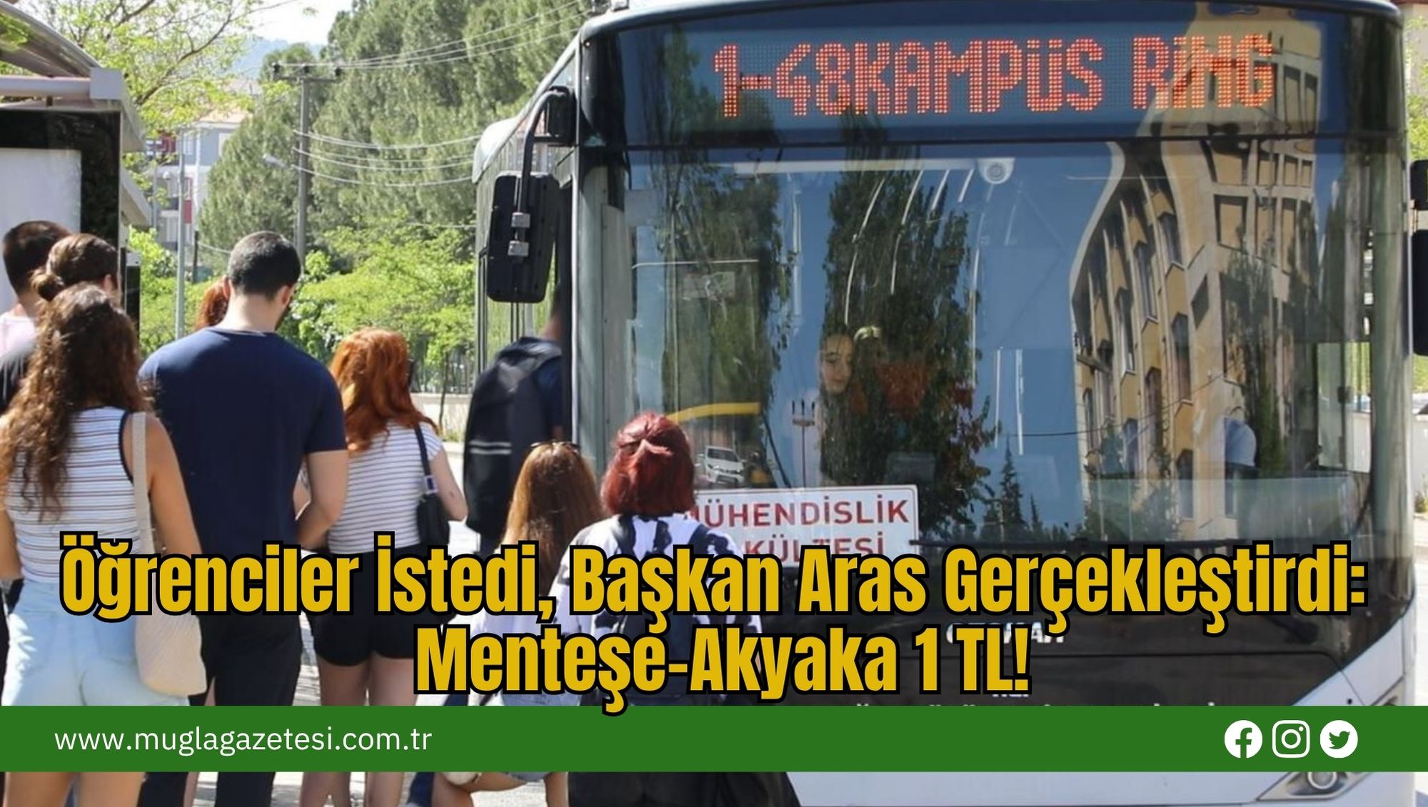 Öğrenciler İstedi, Başkan Aras Gerçekleştirdi: Menteşe-Akyaka 1 TL!
