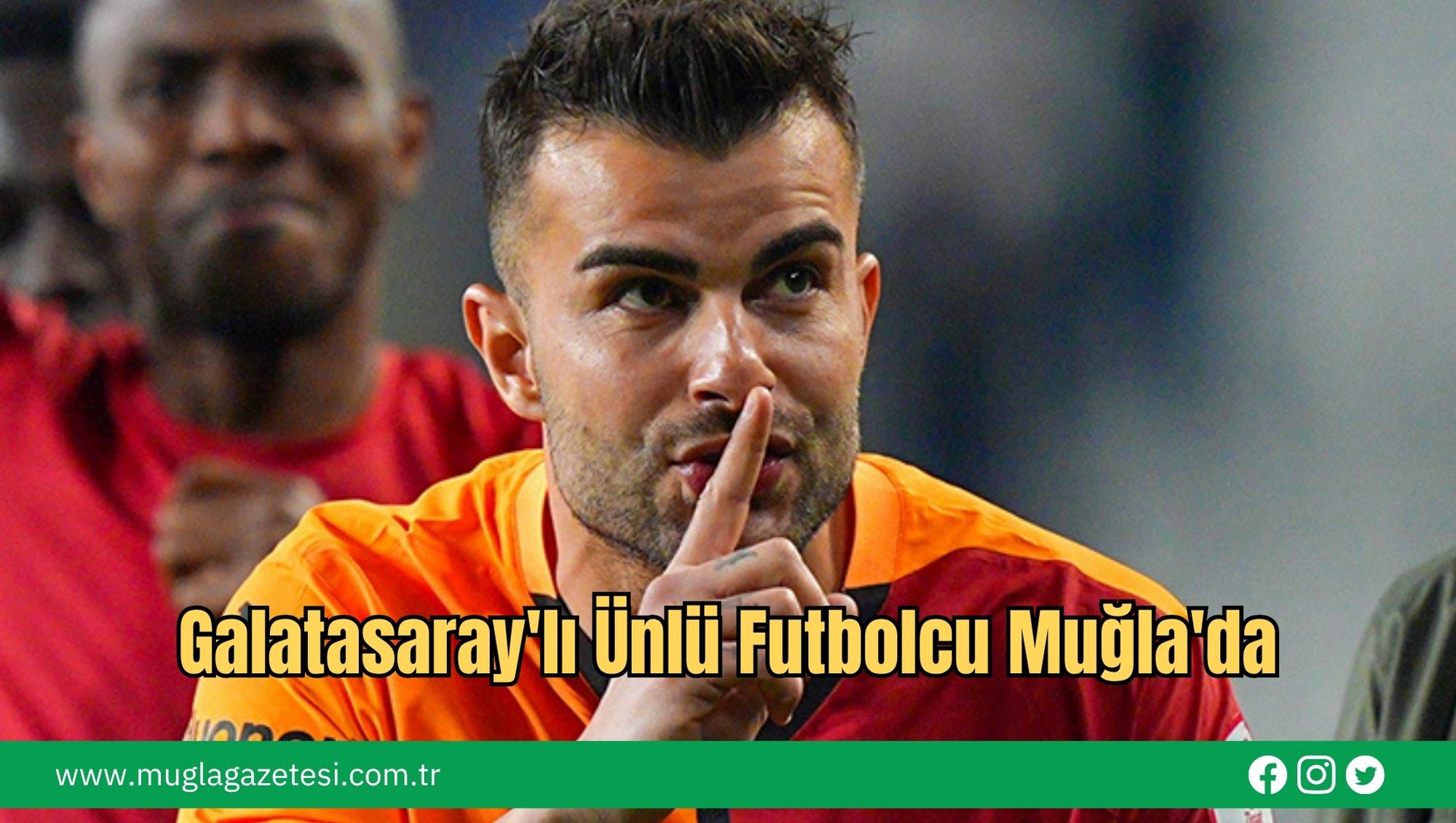Galatasaray'lı Ünlü Futbolcu Muğla'da