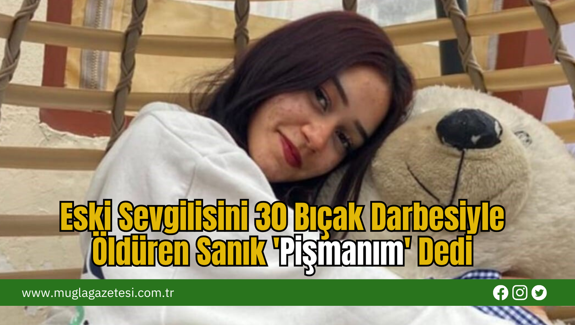 Eski Sevgilisini 30 Bıçak Darbesiyle  Öldüren Sanık 'Pişmanım' Dedi