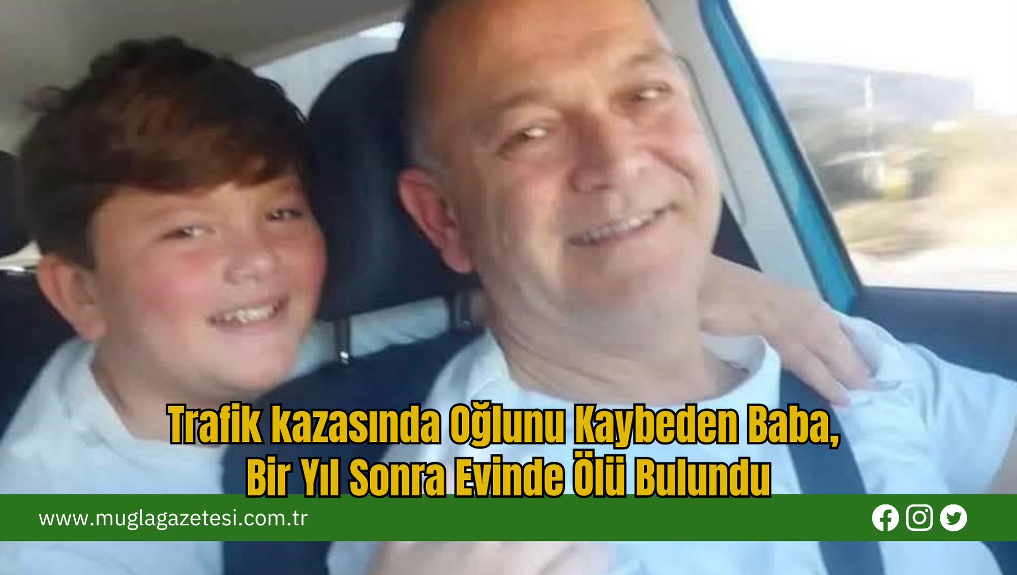 Trafik kazasında Oğlunu Kaybeden Baba, Bir Yıl Sonra Evinde Ölü Bulundu