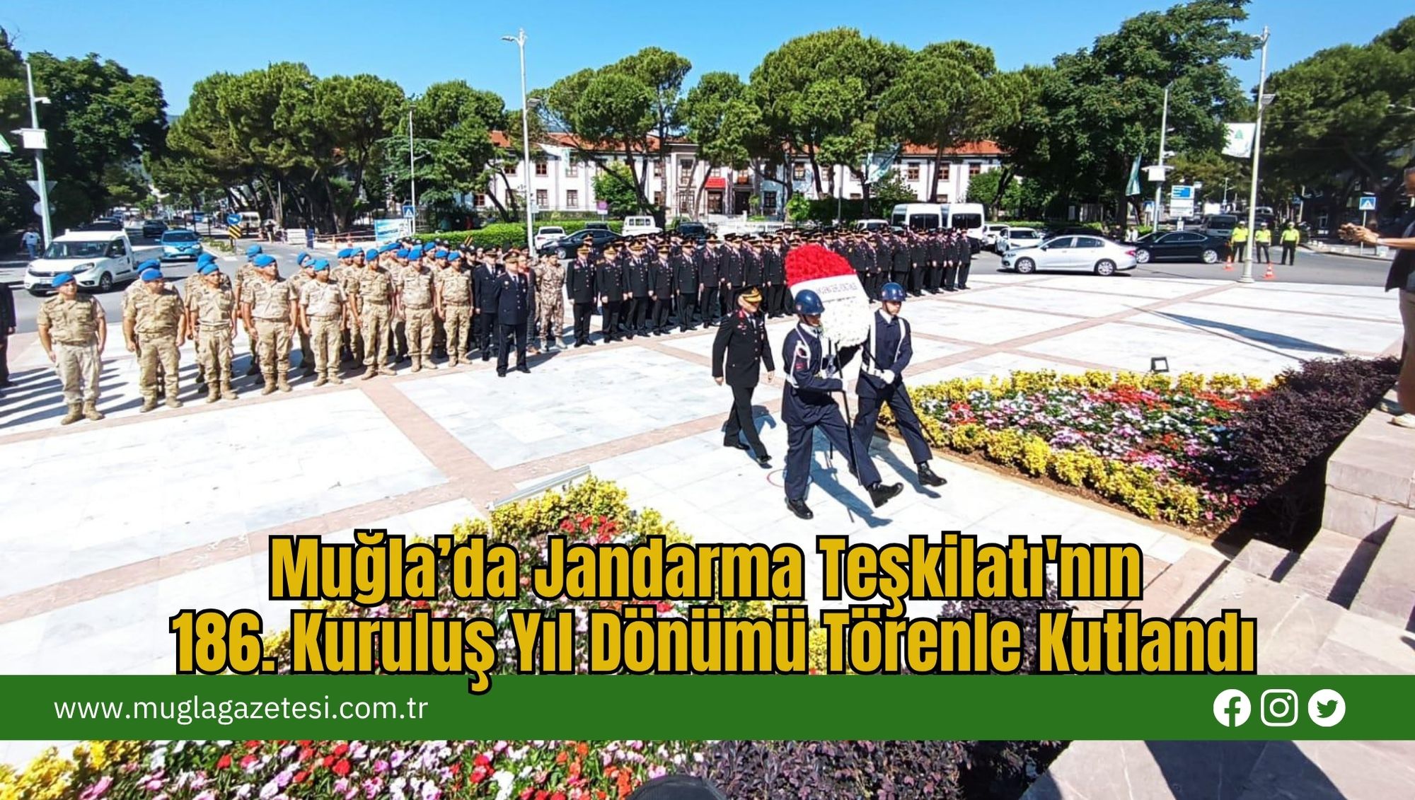 Muğla’da Jandarma Teşkilatı'nın 186. Kuruluş Yıl Dönümü Törenle Kutlandı