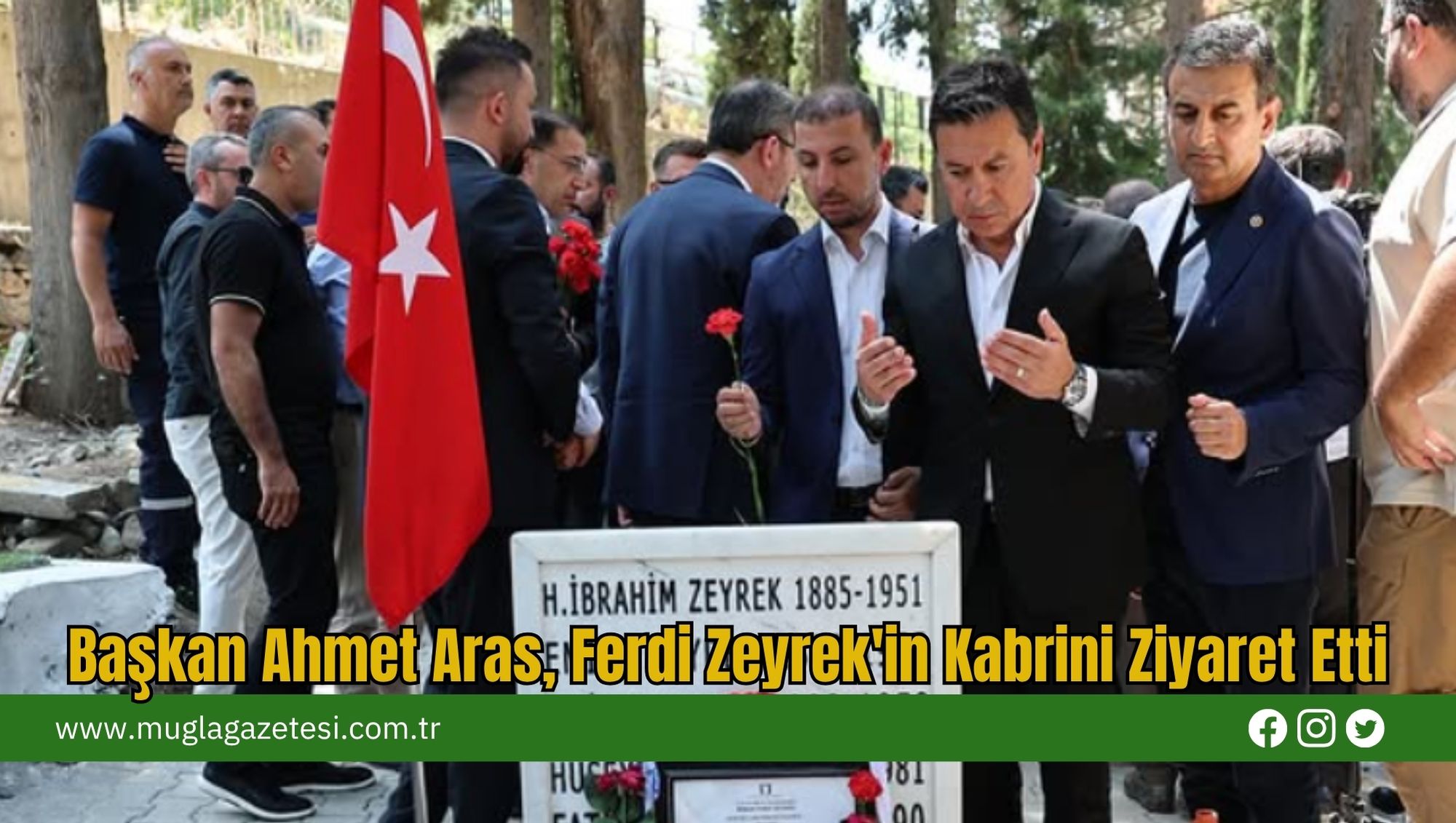 Başkan Ahmet Aras, Ferdi Zeyrek'in Kabrini Ziyaret Etti