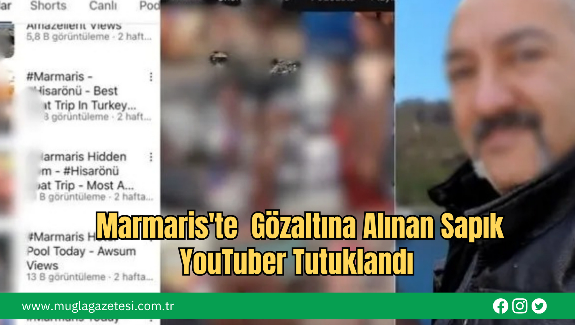 Marmaris'te  Gözaltına Alınan Sapık YouTuber Tutuklandı