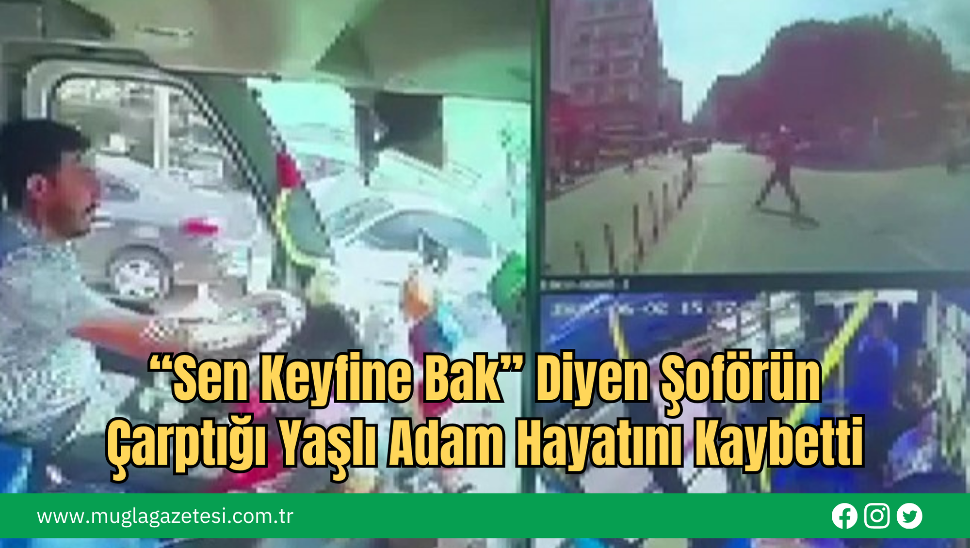 “Sen Keyfine Bak” Diyen Şoförün Çarptığı Yaşlı Adam Hayatını Kaybetti
