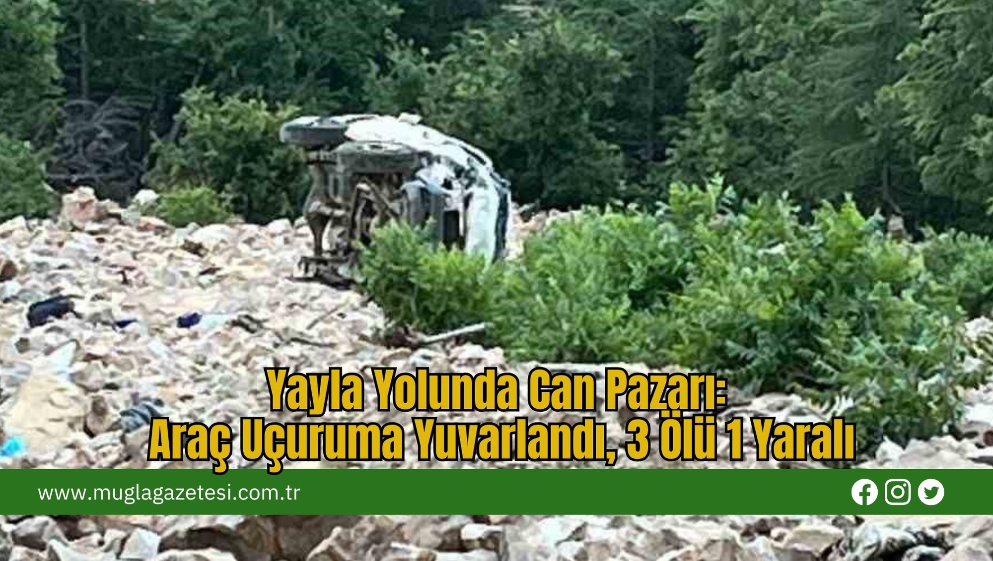 Yayla Yolunda Can Pazarı: Araç Uçuruma Yuvarlandı, 3 Ölü 1 Yaralı