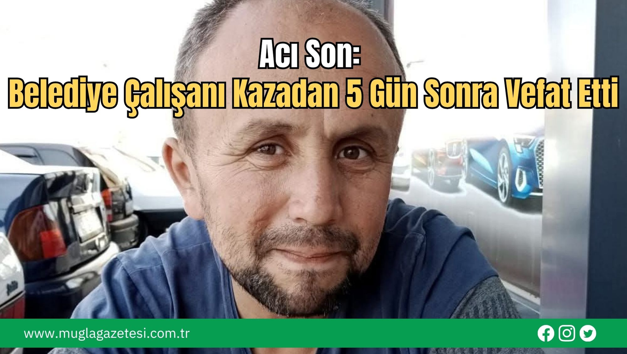 Acı Son: Belediye Çalışanı Kazadan 5 Gün Sonra Vefat Etti