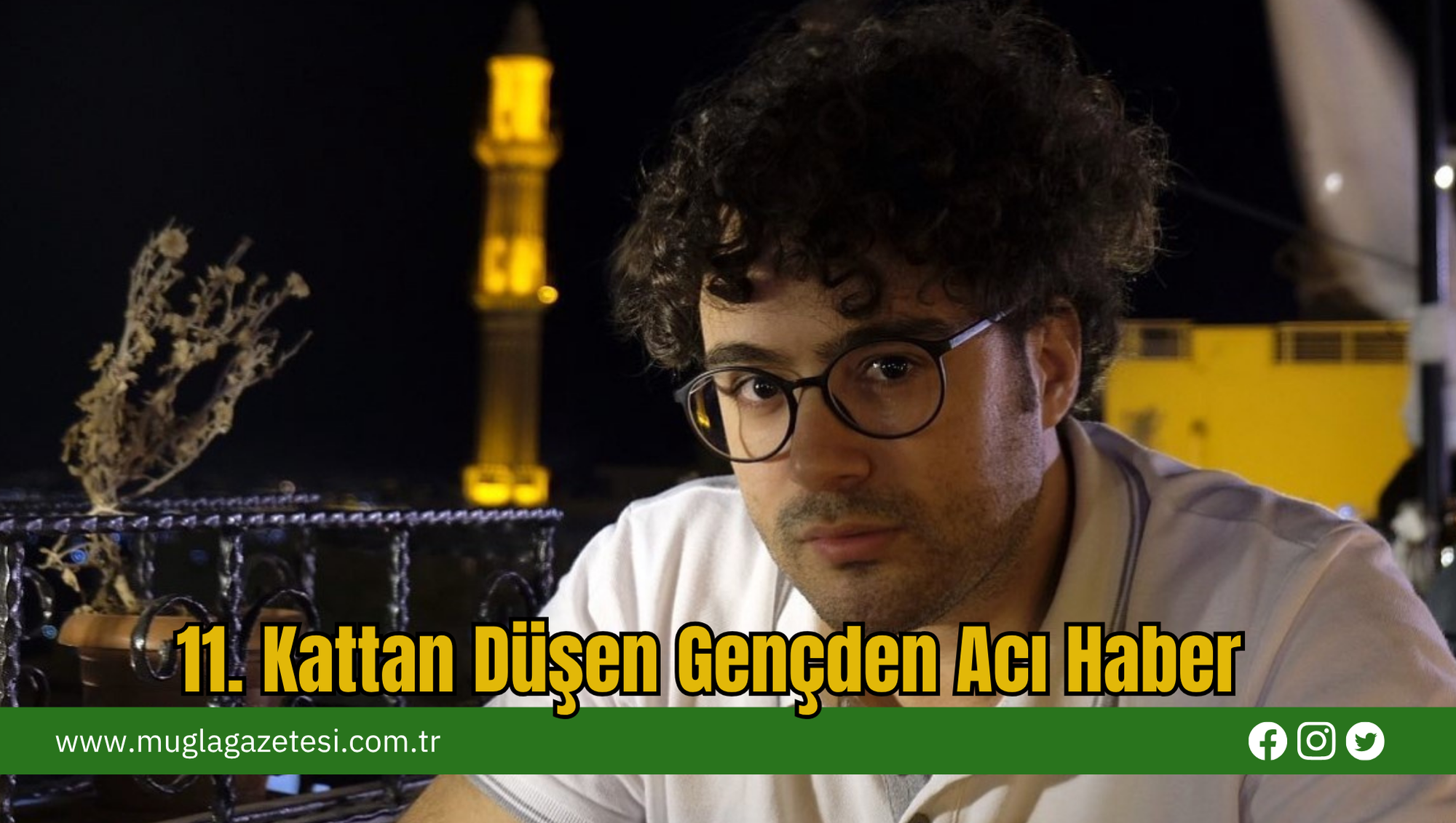11. Kattan Düşen Gençden Acı Haber