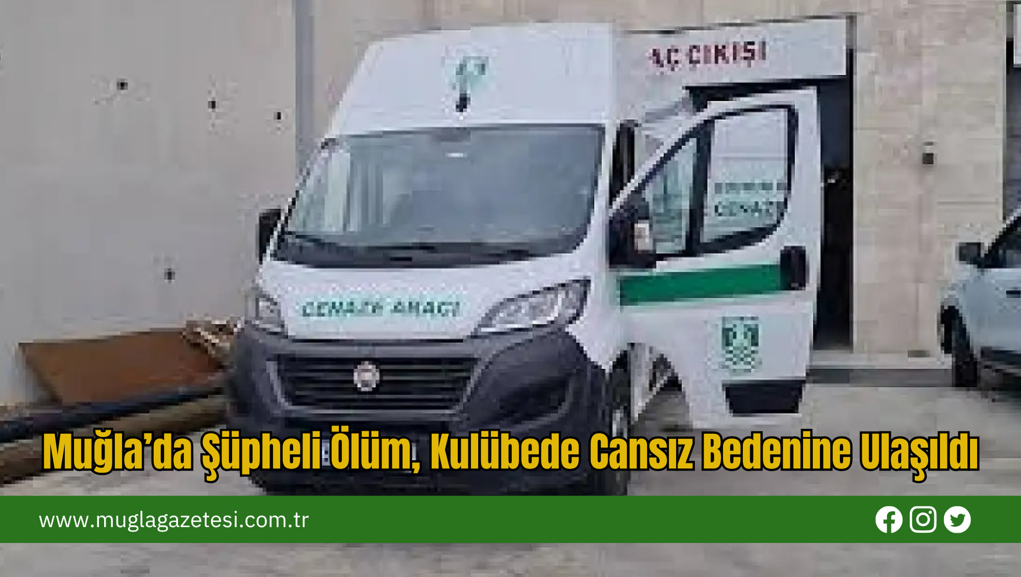 Muğla’da Şüpheli Ölüm, Kulübede Cansız Bedenine Ulaşıldı