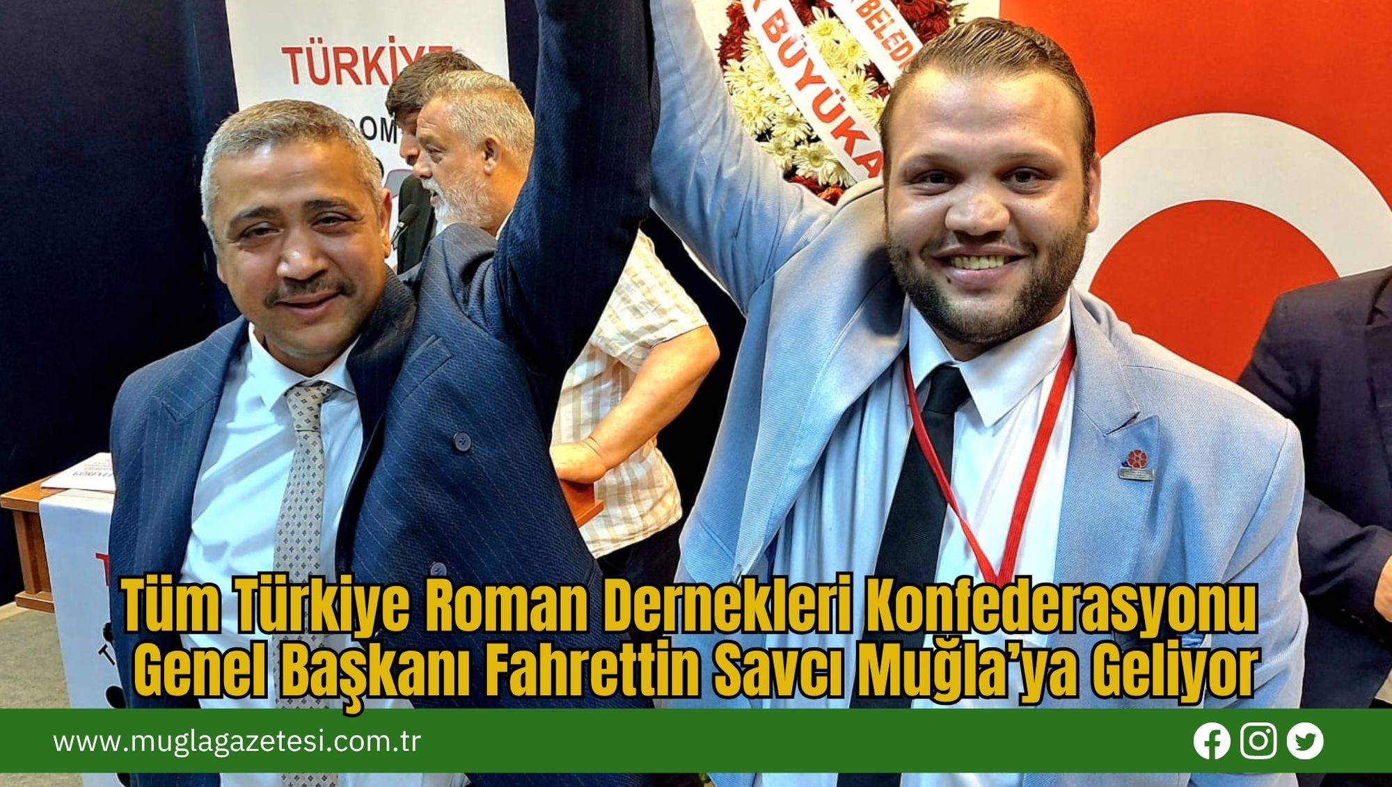 Tüm Türkiye Roman Dernekleri Konfederasyonu Genel Başkanı Fahrettin Savcı Muğla’ya Geliyor