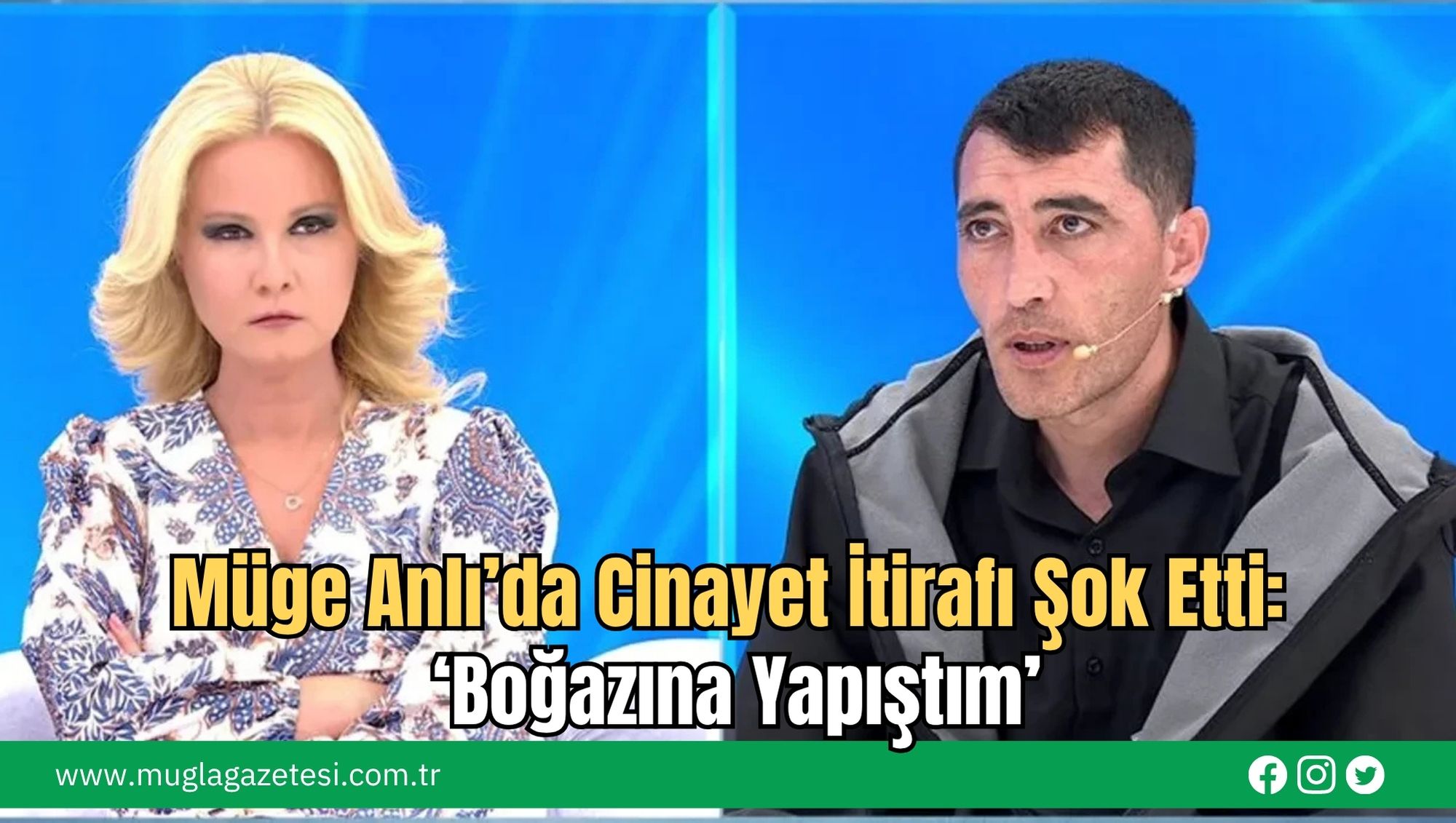 Müge Anlı’da Cinayet İtirafı Şok Etti: ‘Boğazına Yapıştım’