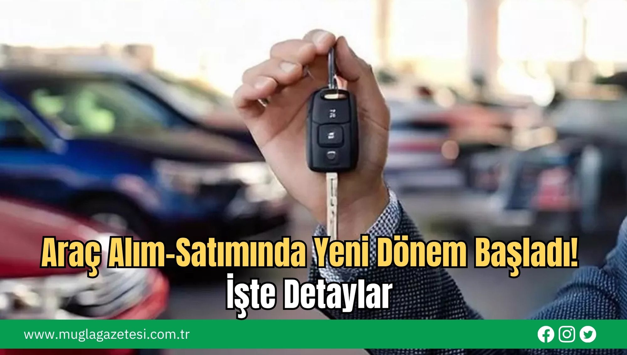 Araç Alım-Satımında Yeni Dönem Başladı! İşte Detaylar