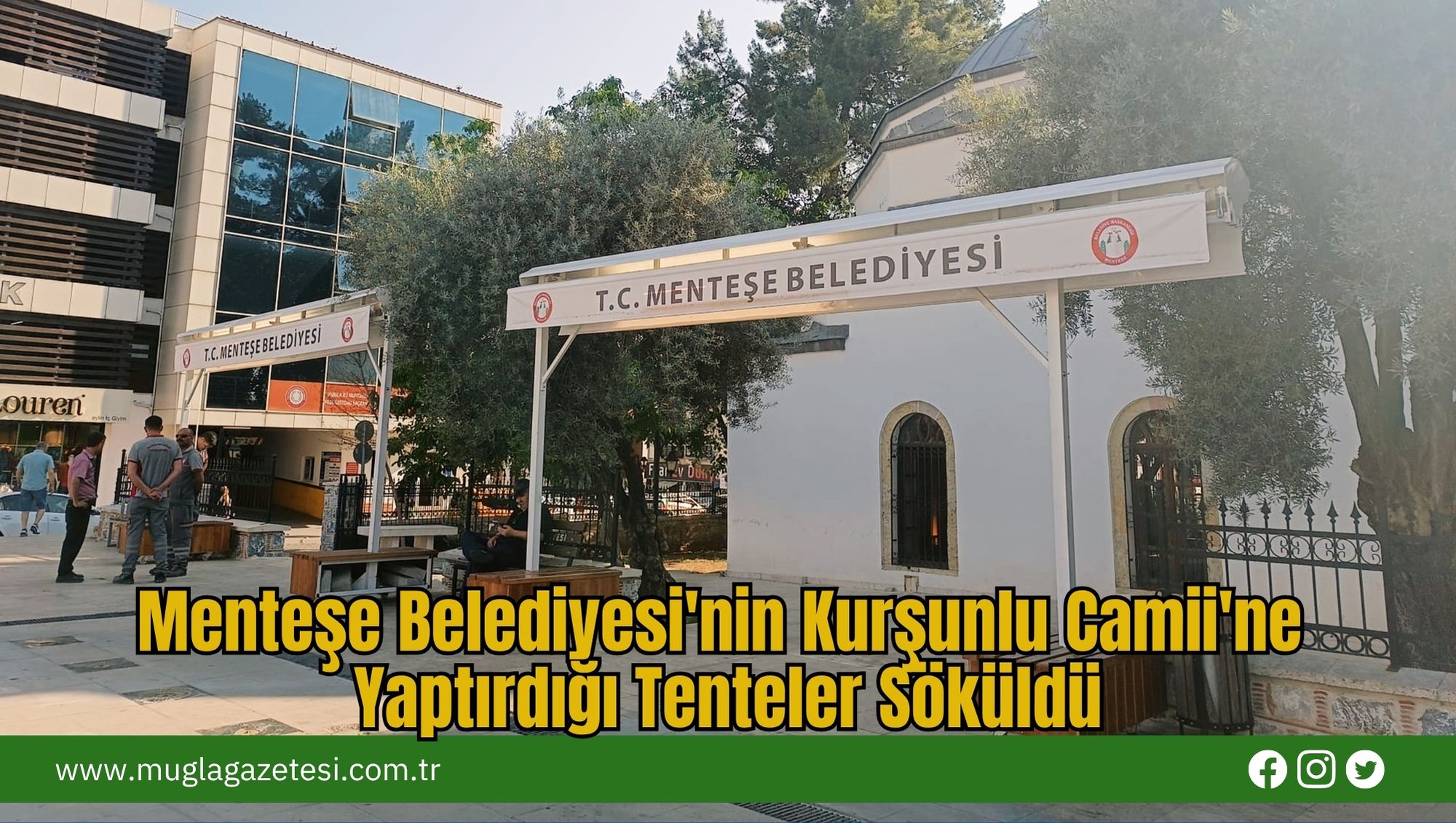 Menteşe Belediyesi'nin Kurşunlu Camii'ne Yaptırdığı Tenteler Söküldü
