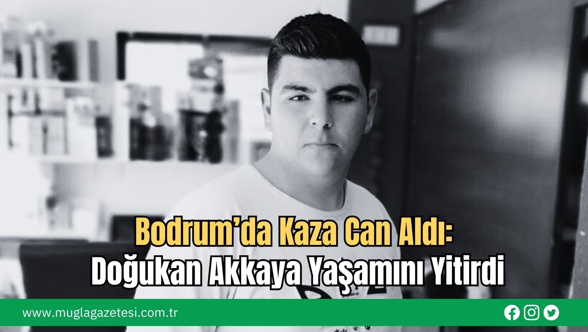 Bodrum’da Kaza Can Aldı: Doğukan Akkaya Yaşamını Yitirdi