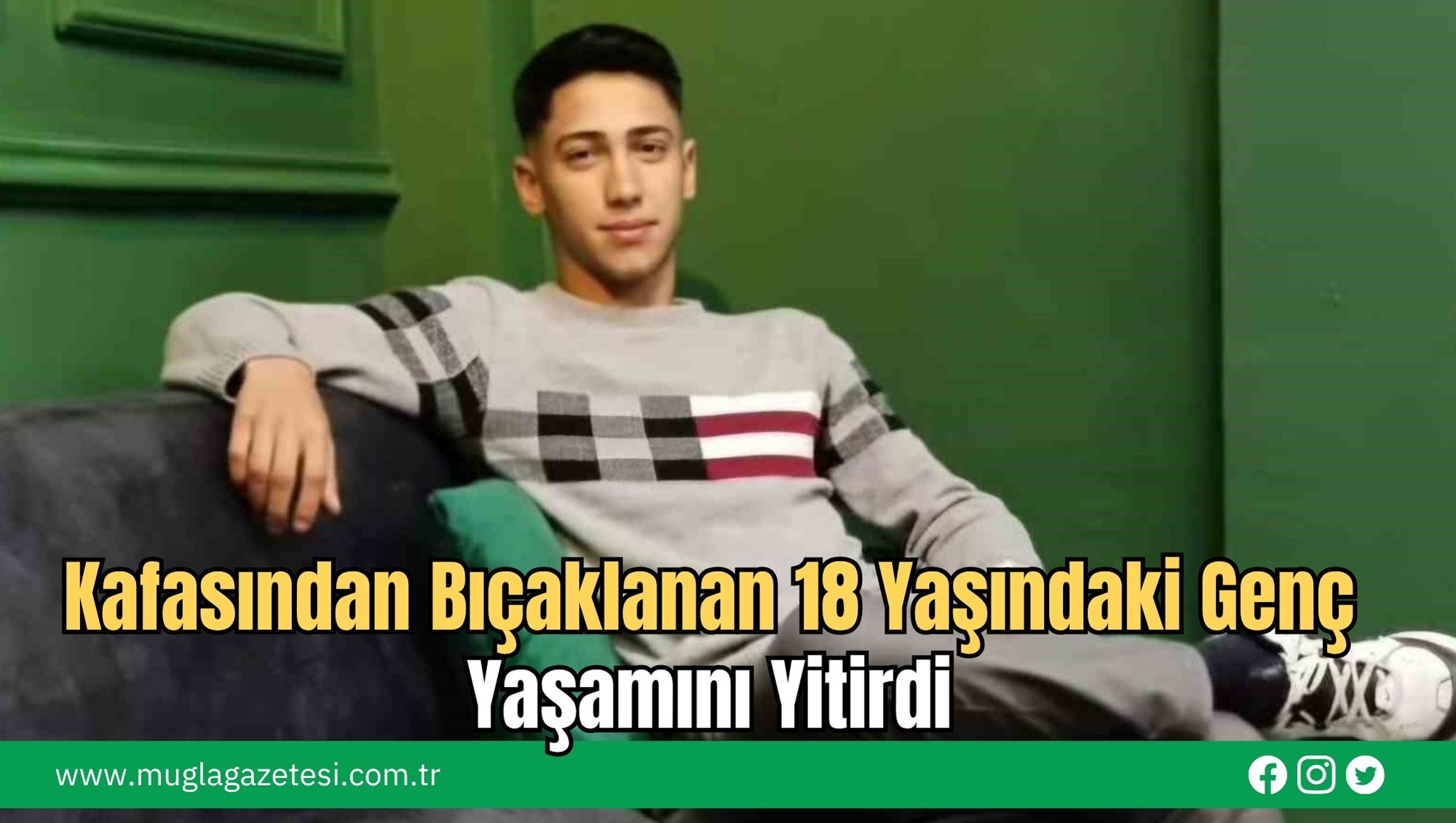Kafasından Bıçaklanan 18 Yaşındaki Genç Yaşamını Yitirdi