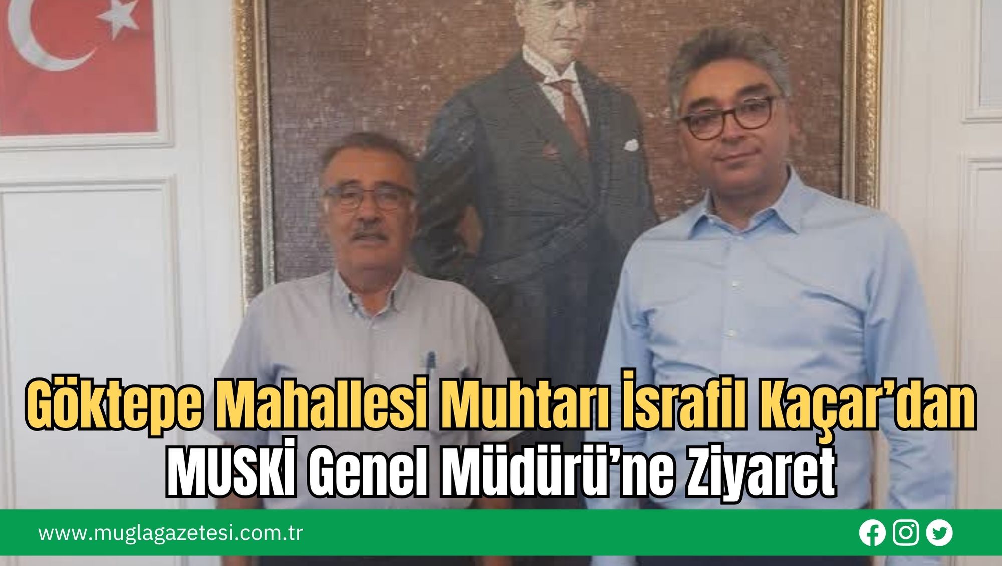 Göktepe Mahallesi Muhtarı İsrafil Kaçar’dan MUSKİ Genel Müdürü’ne Ziyaret