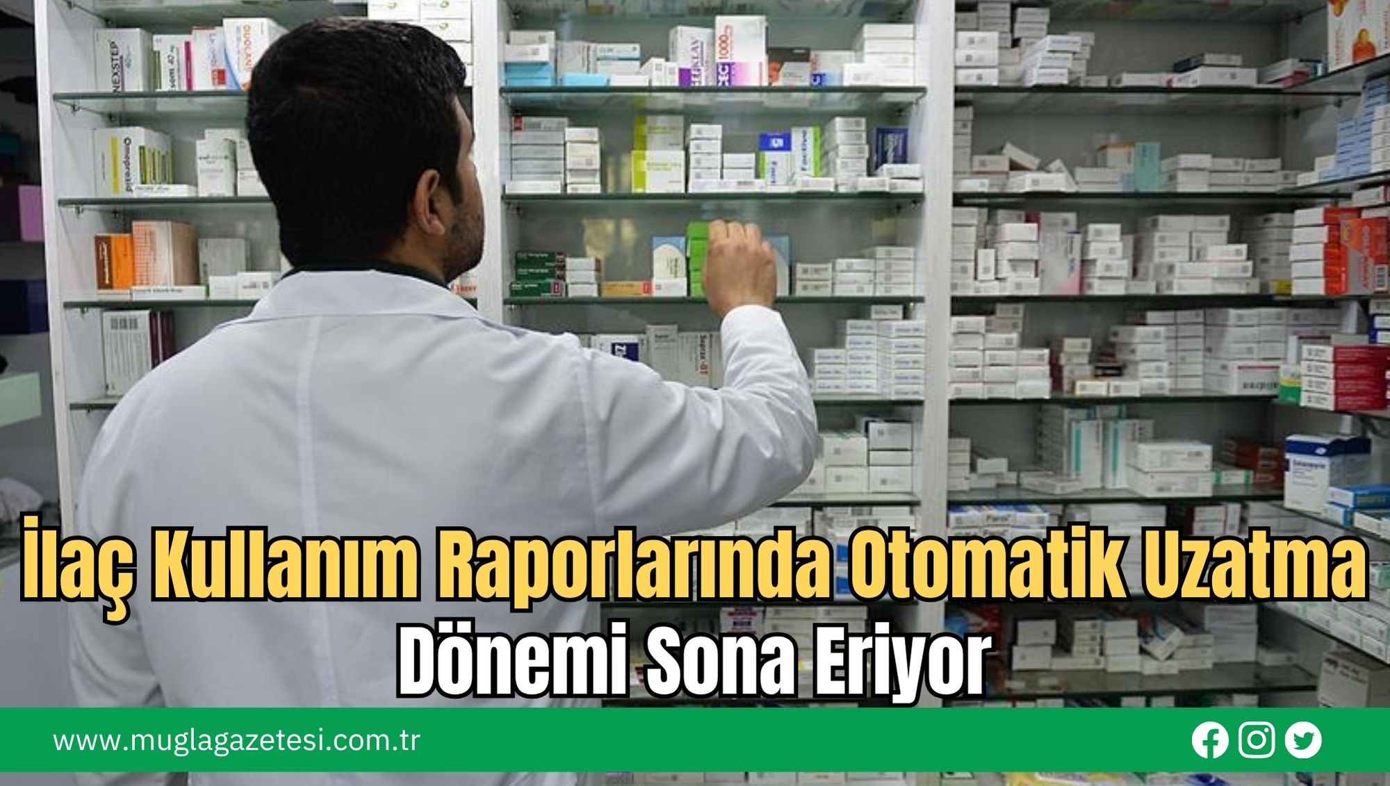 İlaç Kullanım Raporlarında Otomatik Uzatma Dönemi Sona Eriyor