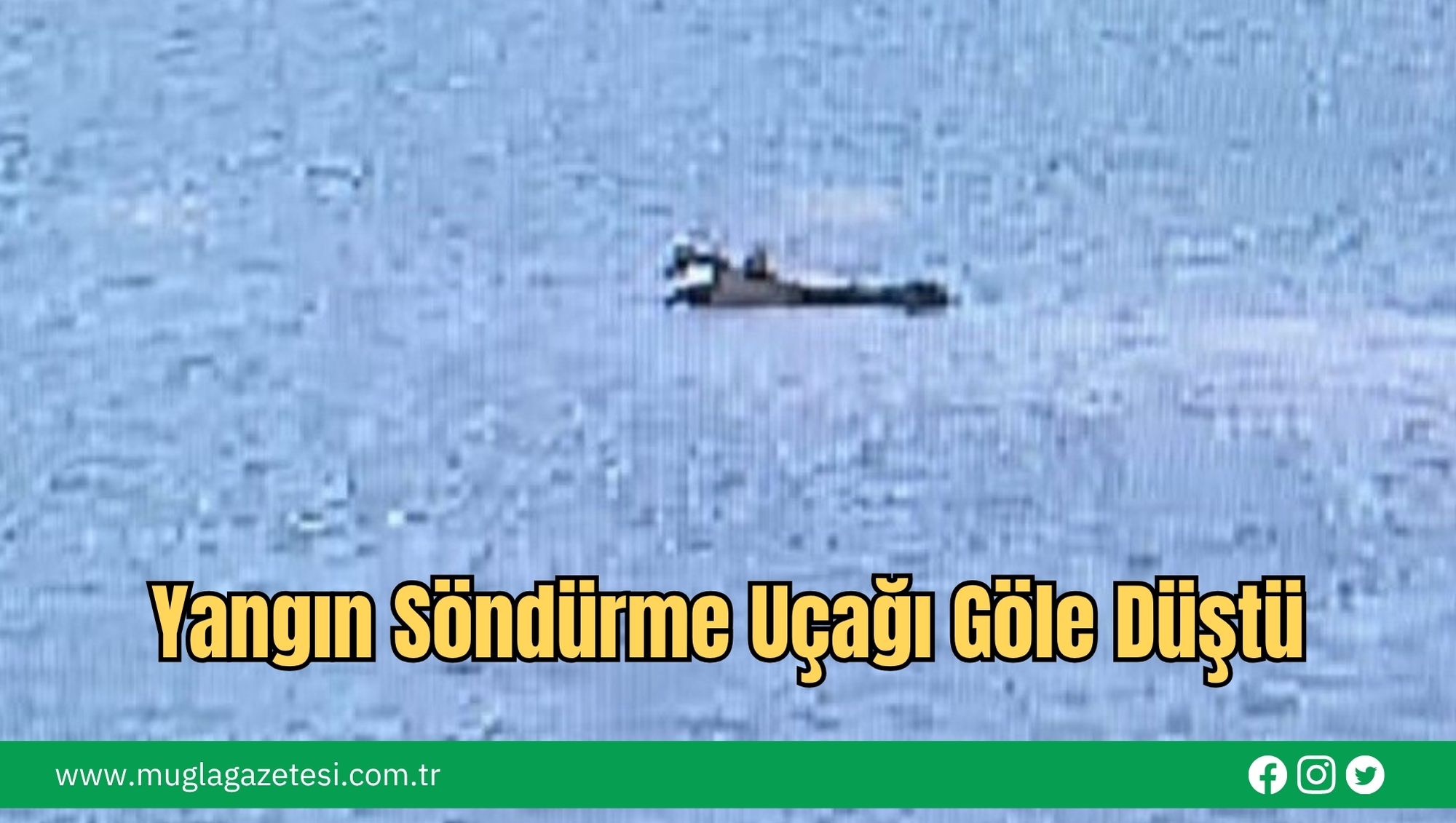 Yangın Söndürme Uçağı Göle Düştü