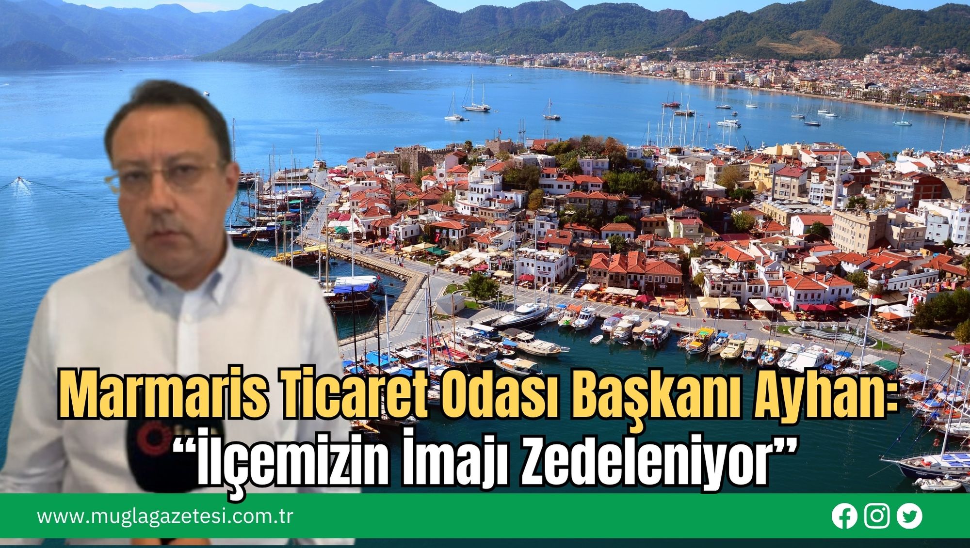 Marmaris Ticaret Odası Başkanı Ayhan: “İlçemizin İmajı Zedeleniyor”