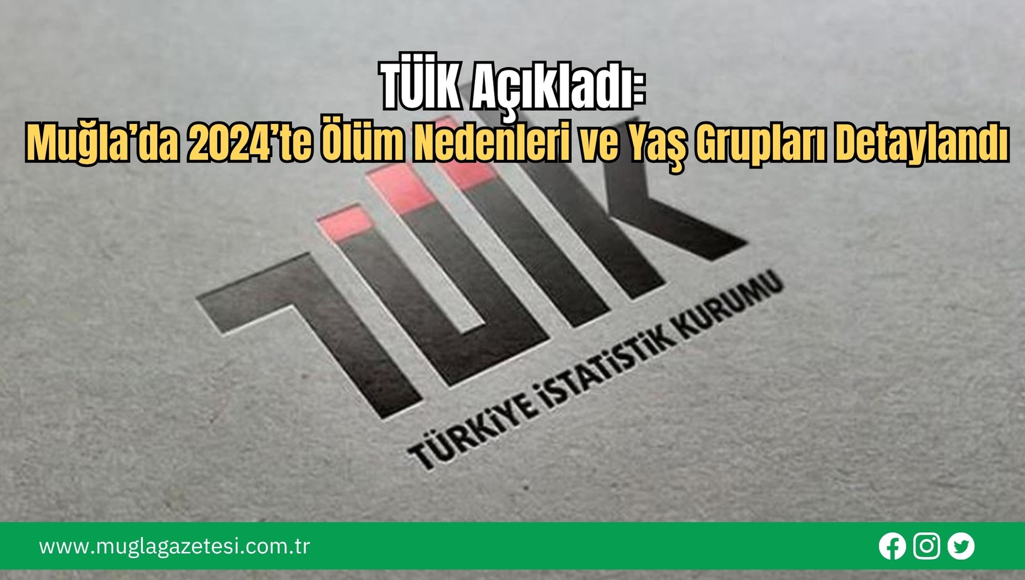TÜİK Açıkladı: Muğla’da 2024’te Ölüm Nedenleri ve Yaş Grupları Detaylandı