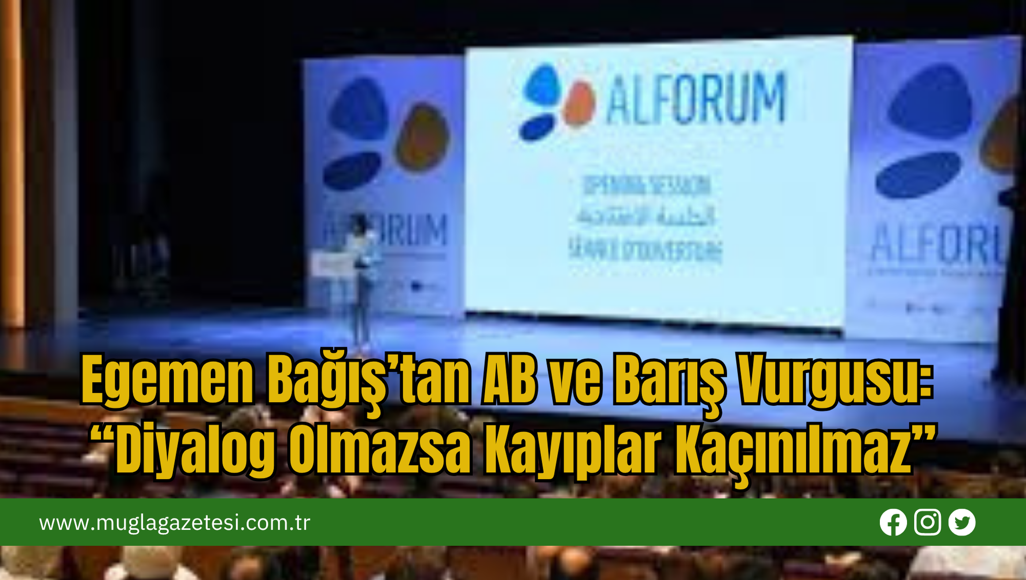 Egemen Bağış’tan AB ve Barış Vurgusu: “Diyalog Olmazsa Kayıplar Kaçınılmaz”