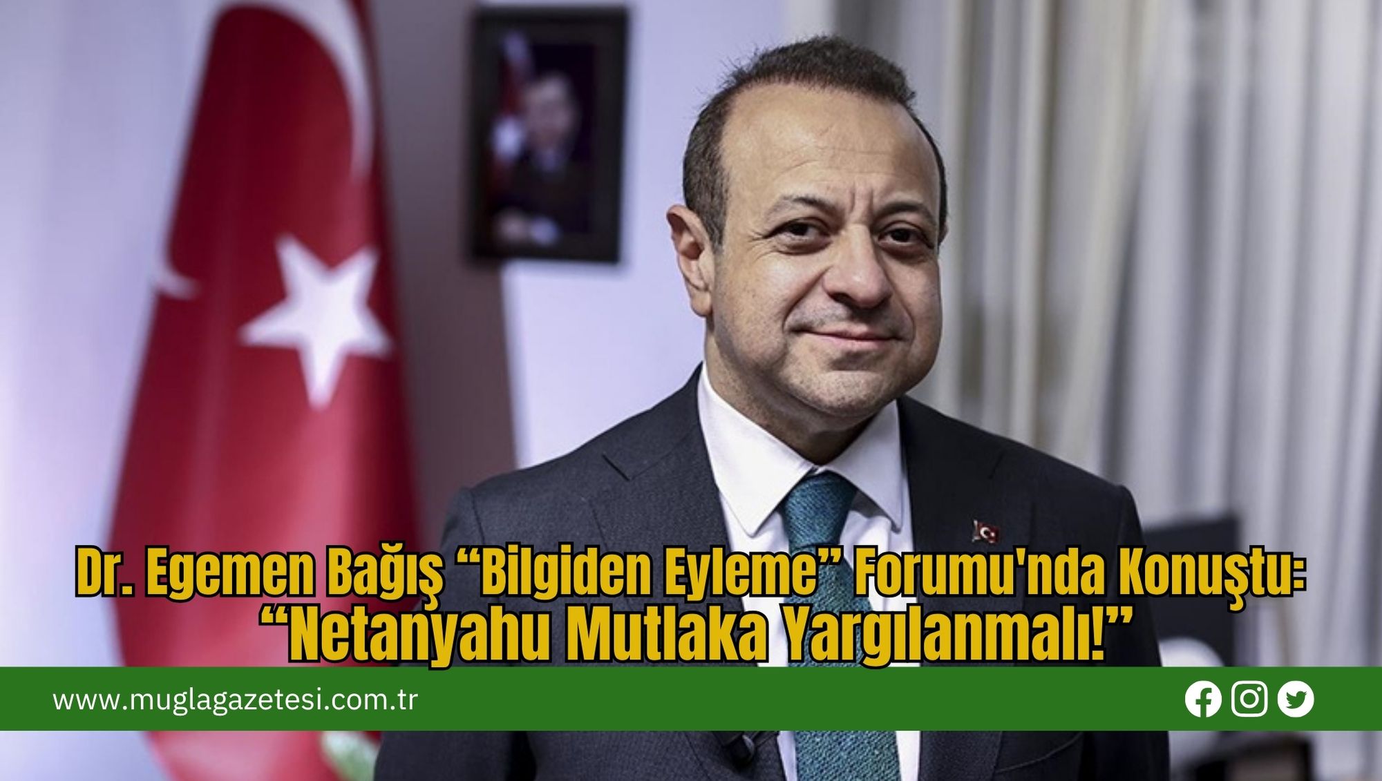 Dr. Egemen Bağış “Bilgiden Eyleme” Forumu'nda Konuştu: “Netanyahu Mutlaka Yargılanmalı!”