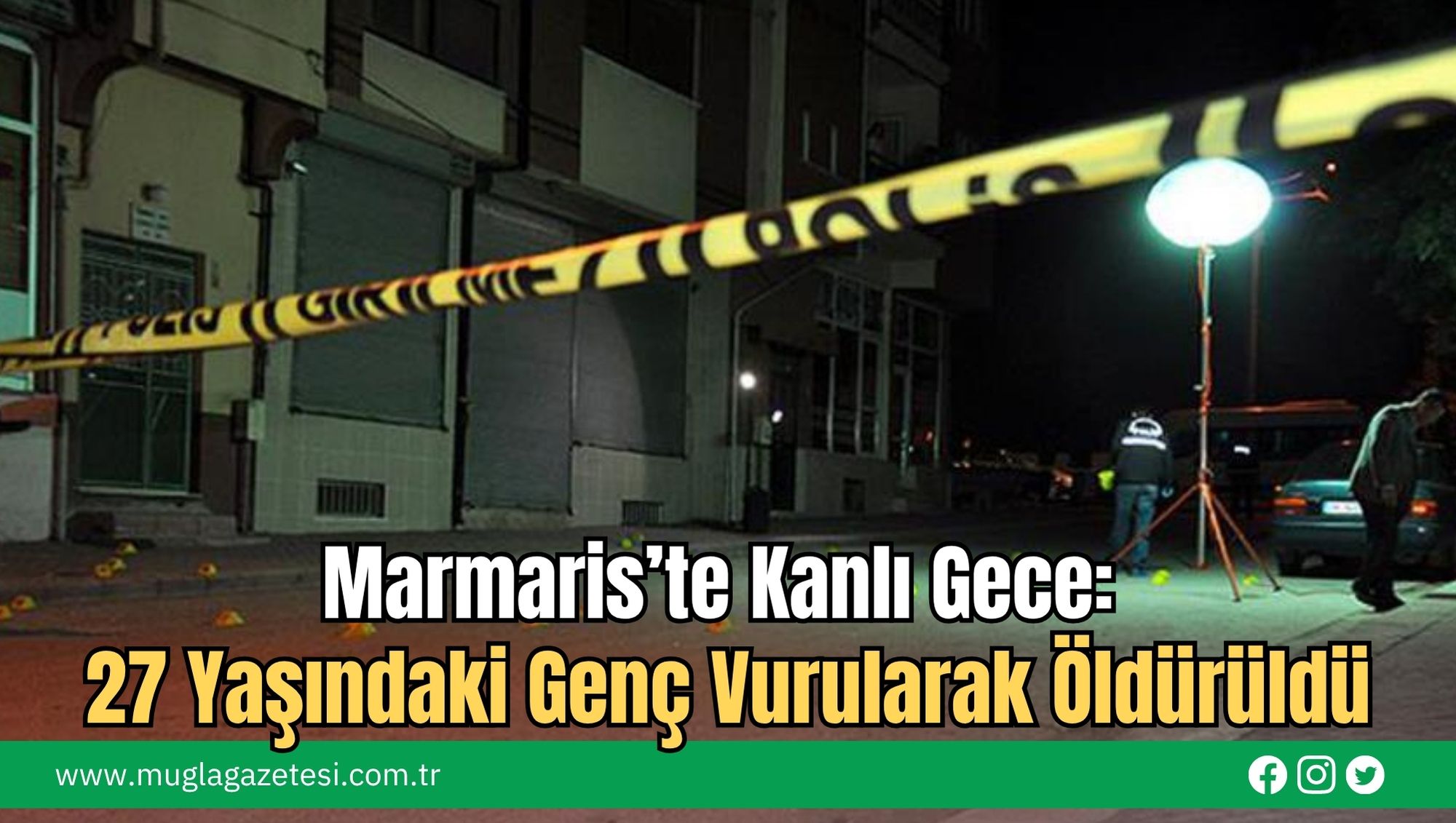 Marmaris’te Kanlı Gece: 27 Yaşındaki Genç Vurularak Öldürüldü