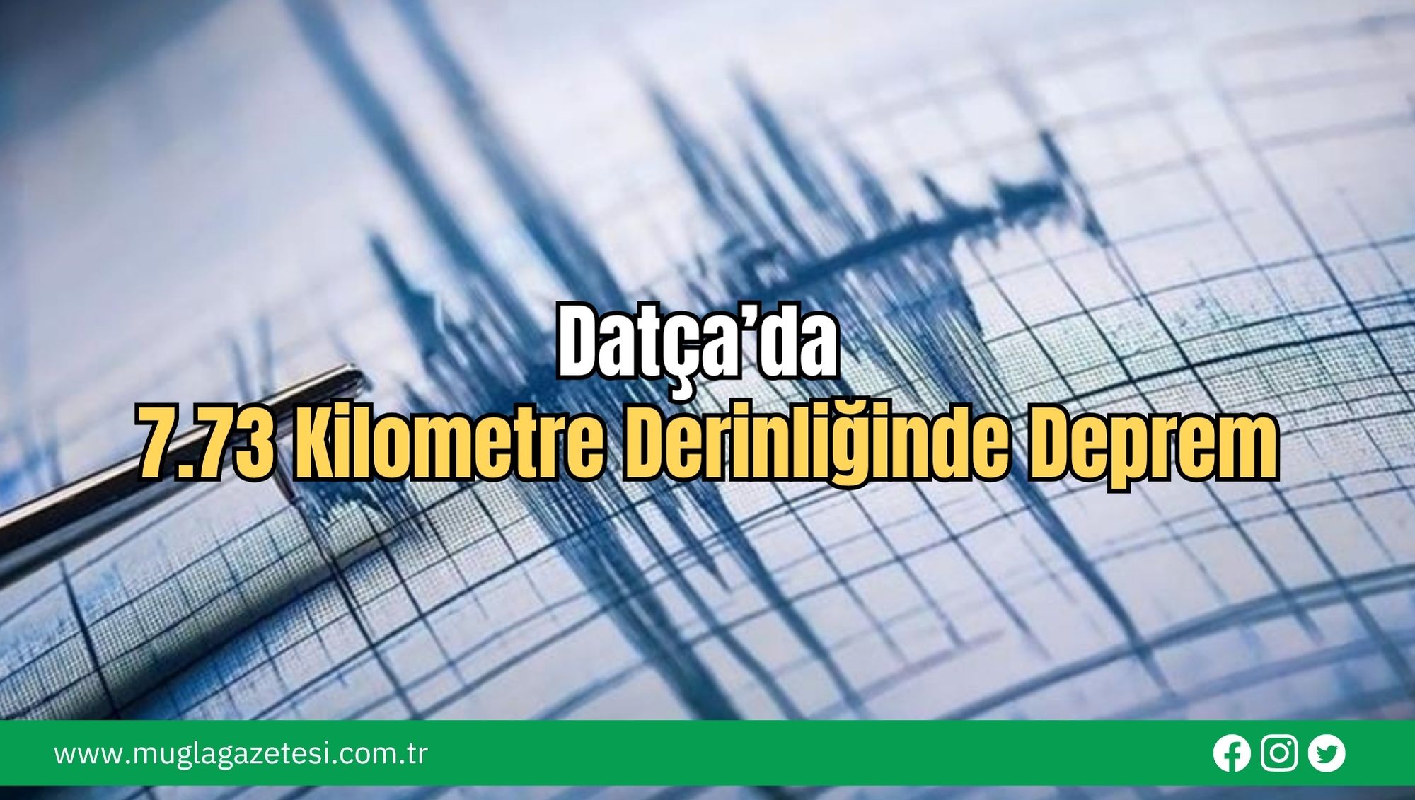 Datça’da 7.73 Kilometre Derinliğinde Deprem