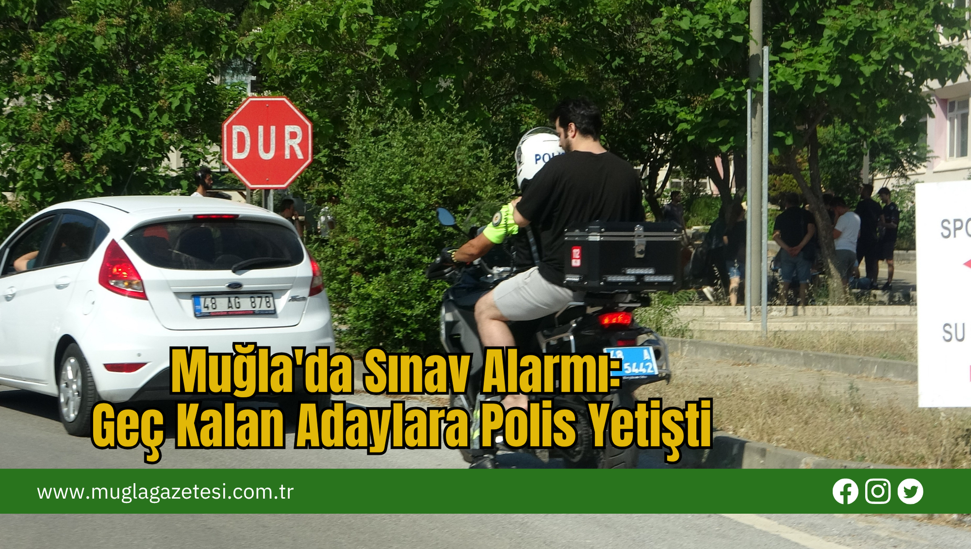 Muğla'da Sınav Alarmı: Geç Kalan Adaylara Polis Yetişti
