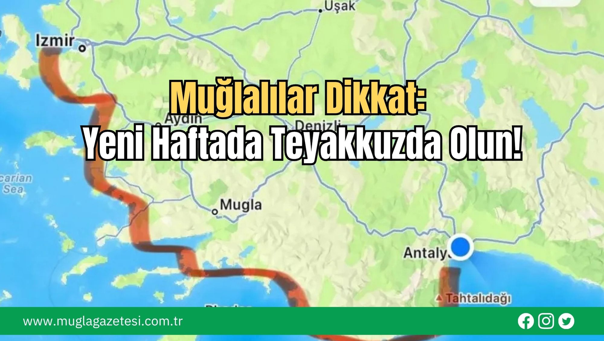Muğlalılar Dikkat: Yeni Haftada Teyakkuzda Olun!