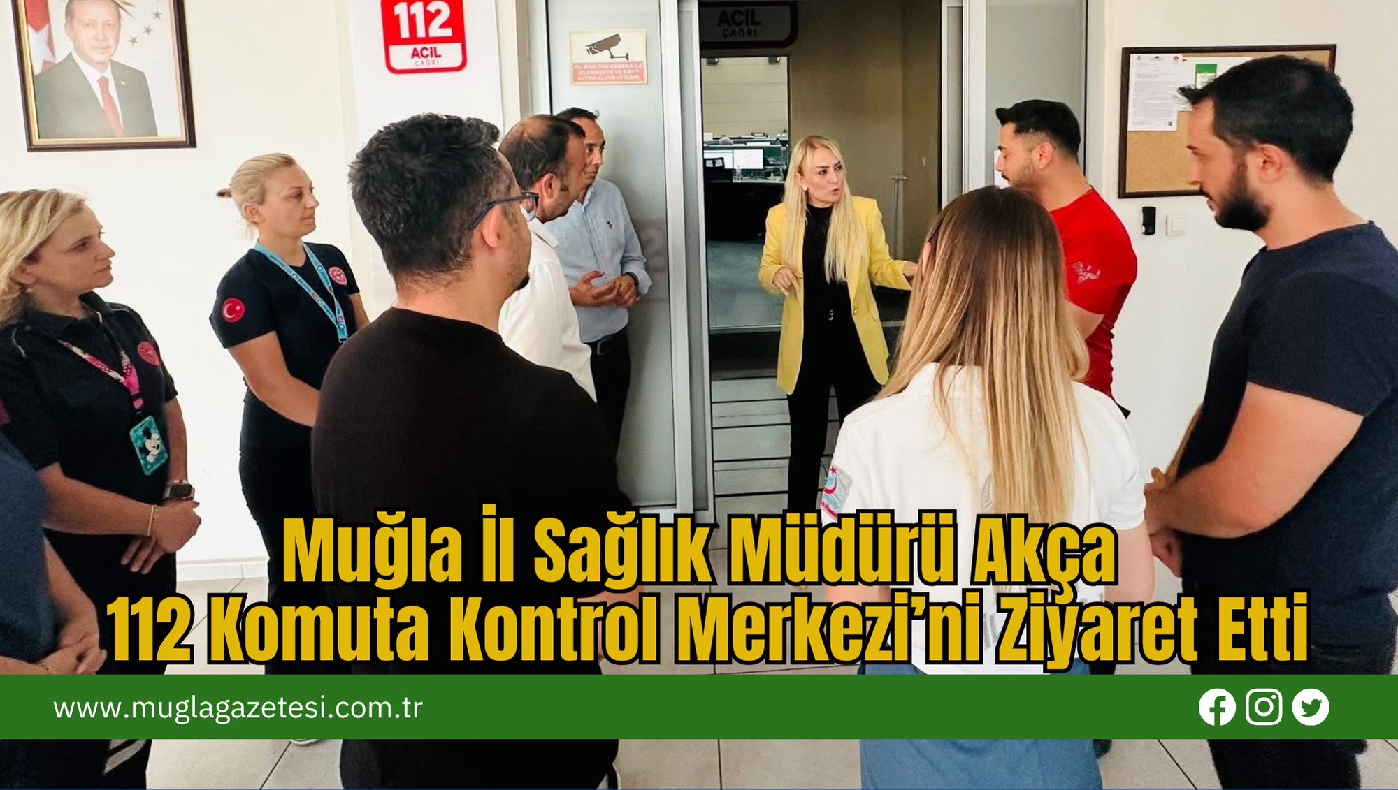 Muğla İl Sağlık Müdürü Akça 112 Komuta Kontrol Merkezi’ni Ziyaret Etti