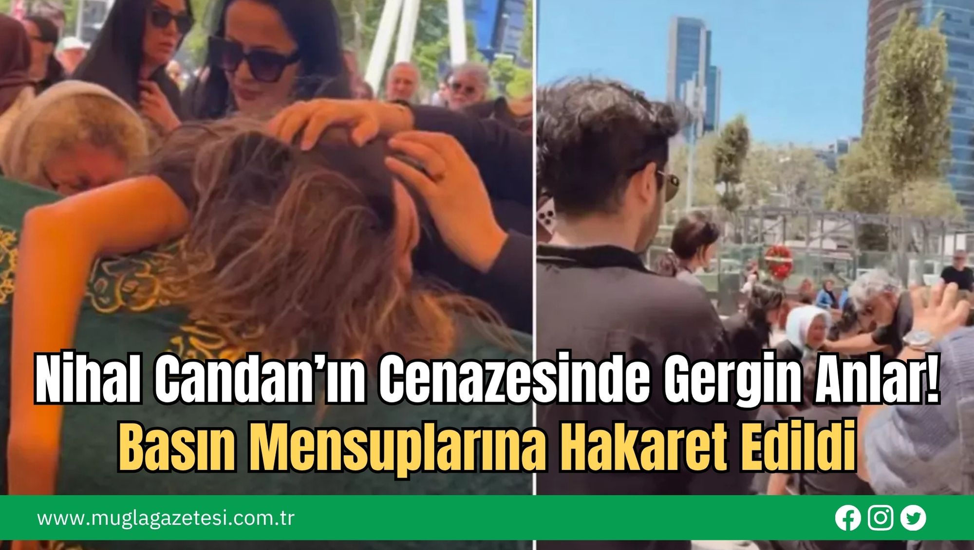 Nihal Candan’ın Cenazesinde Gergin Anlar! Basın Mensuplarına Hakaret Edildi