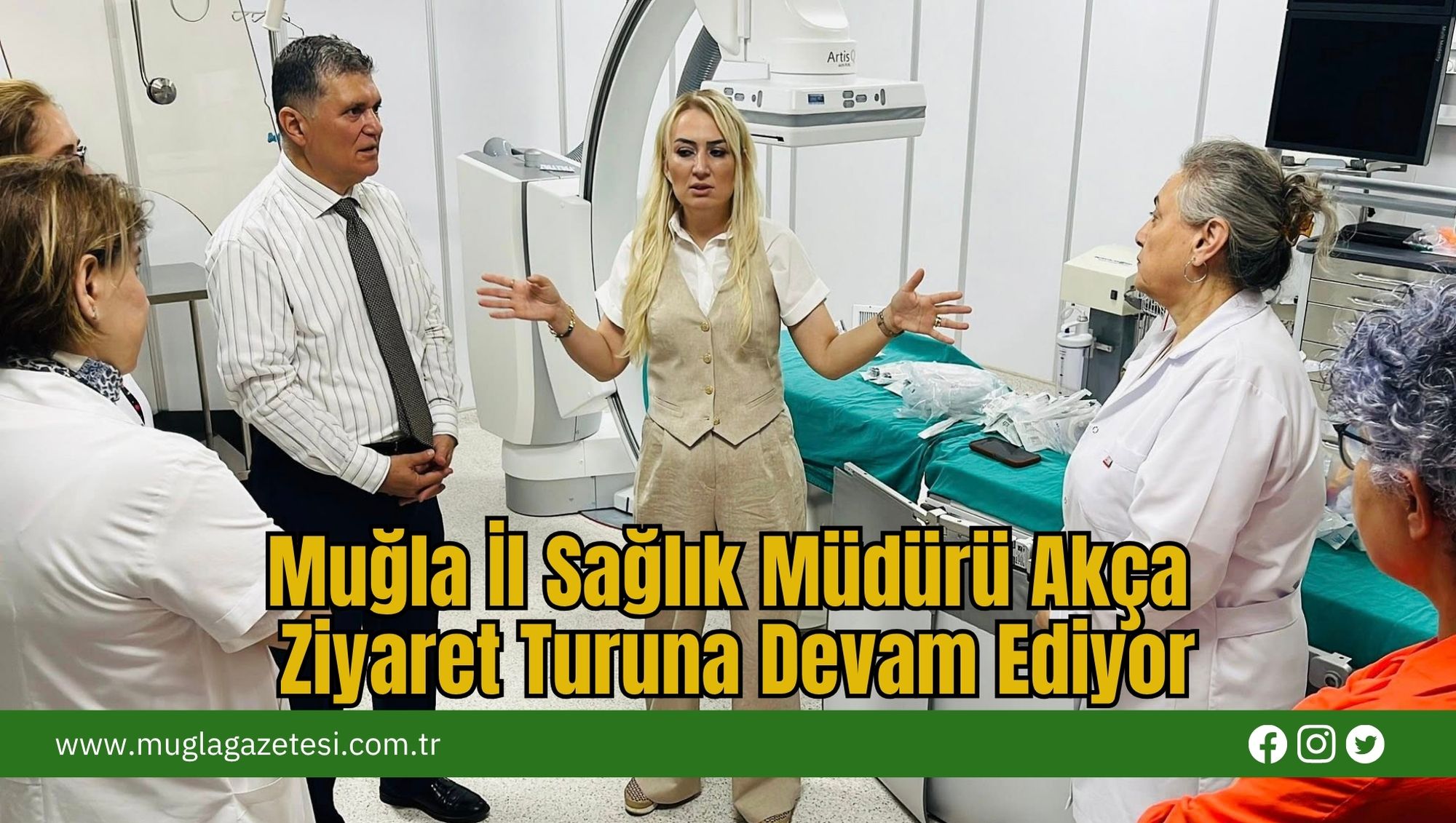 Muğla İl Sağlık Müdürü Akça Ziyaret Turuna Devam Ediyor