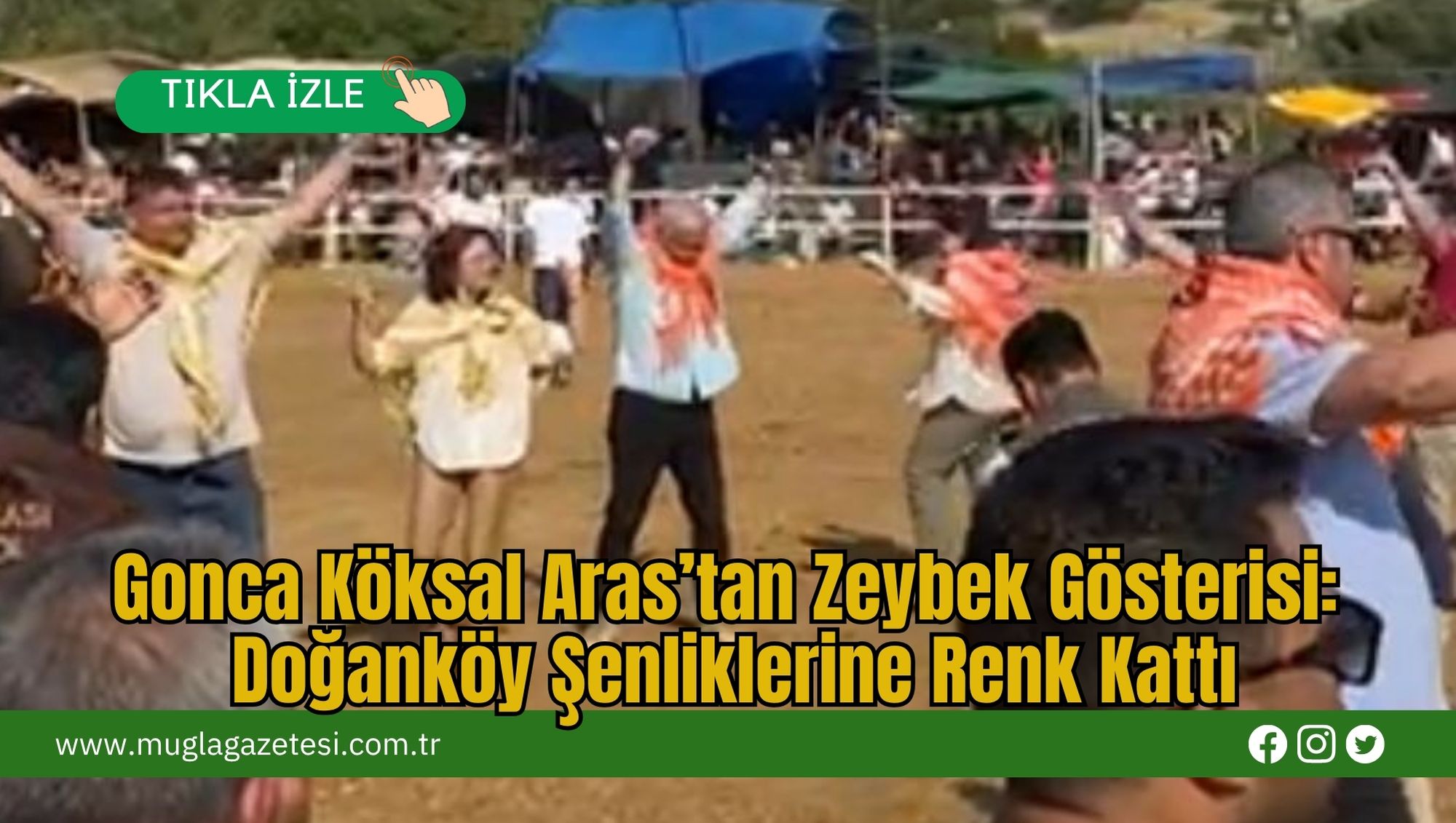 Gonca Köksal Aras’tan Zeybek Gösterisi: Doğanköy Şenliklerine Renk Kattı