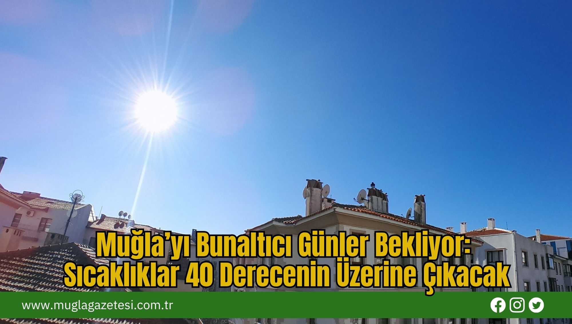 Muğla’yı Bunaltıcı Günler Bekliyor: Sıcaklıklar 40 Derecenin Üzerine Çıkacak